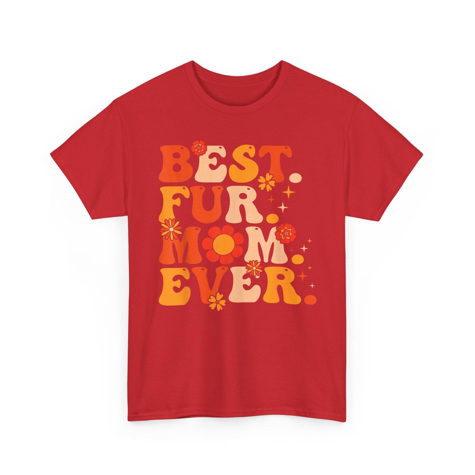 Best Fur Mom Ever T-Shirt — Pet Mom Tee for Dog & Cat Lovers