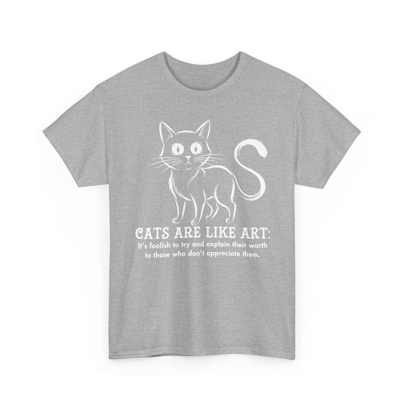 Cat Art T-Shirt — "Cats Are Like Art" Graphic Tee for Cat Lovers