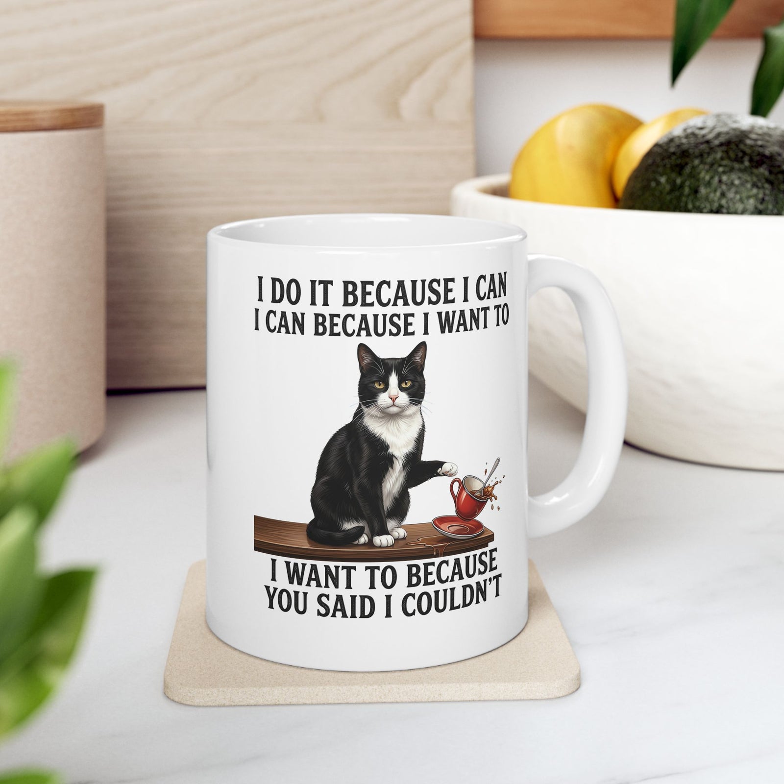 Cat Rebel Ceramic Mug — “I Do It Because I Can…You Said I Couldn’t” Inspirational Graphic Mug
