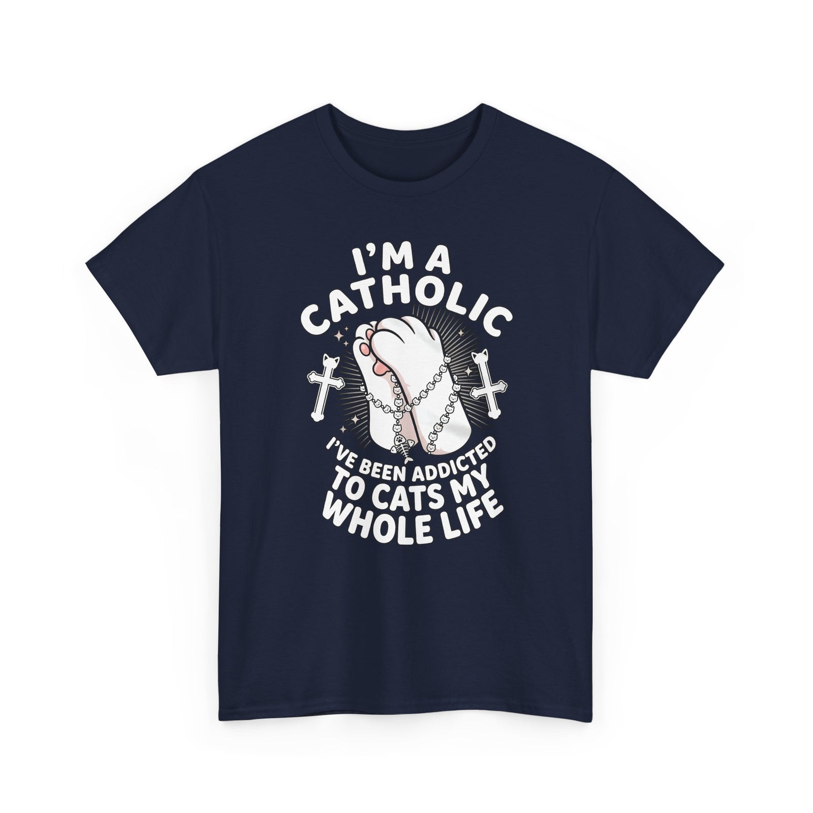 Catholic Cat Lover T-Shirt — "I'm a Catholic, I've Been Addicted to Cats My Whole Life"