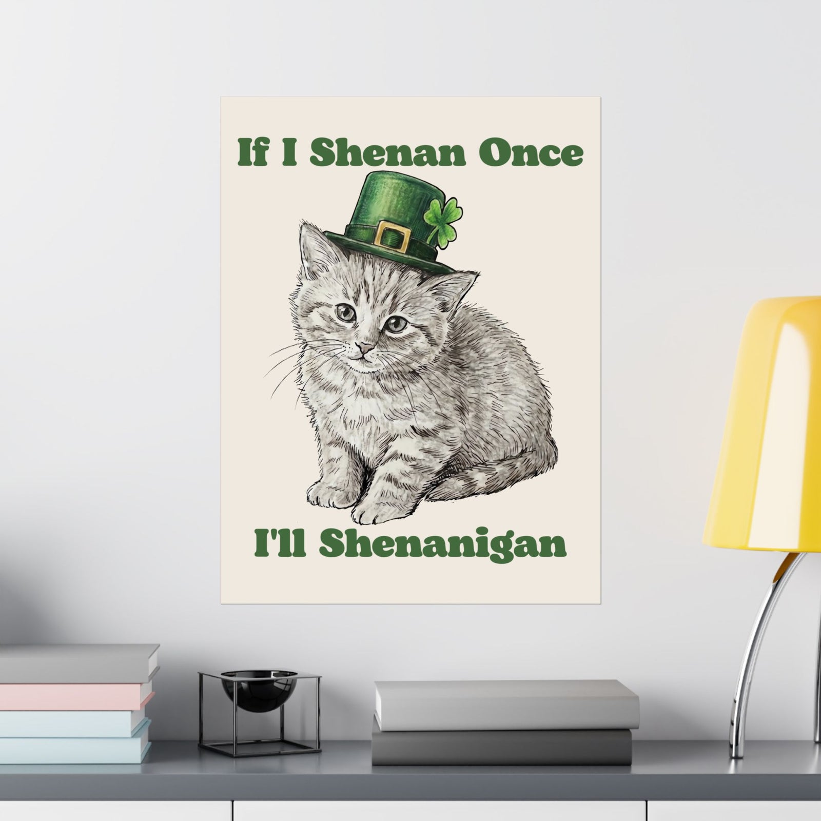 If I Shenan Once I'll Shenanigan Poster