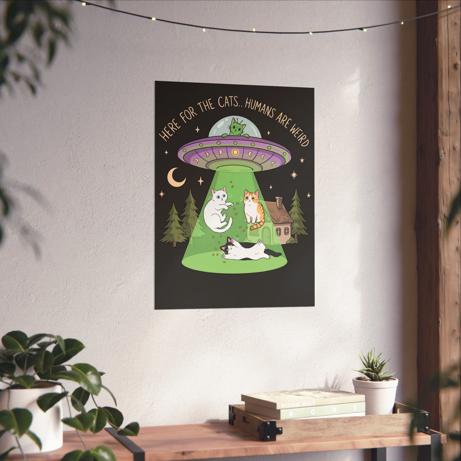 Here For The Cats Humans Are Weird Poster — Funny Alien UFO Cat Poster