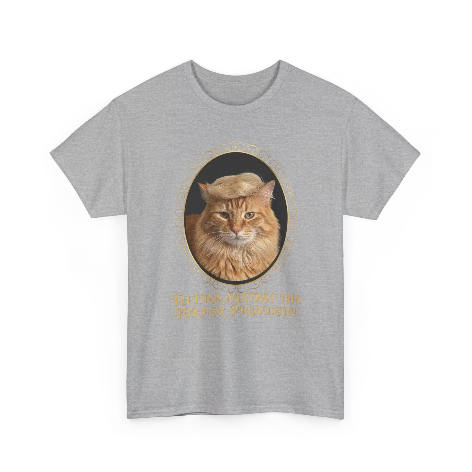 Felines Against The Former President T-Shirt