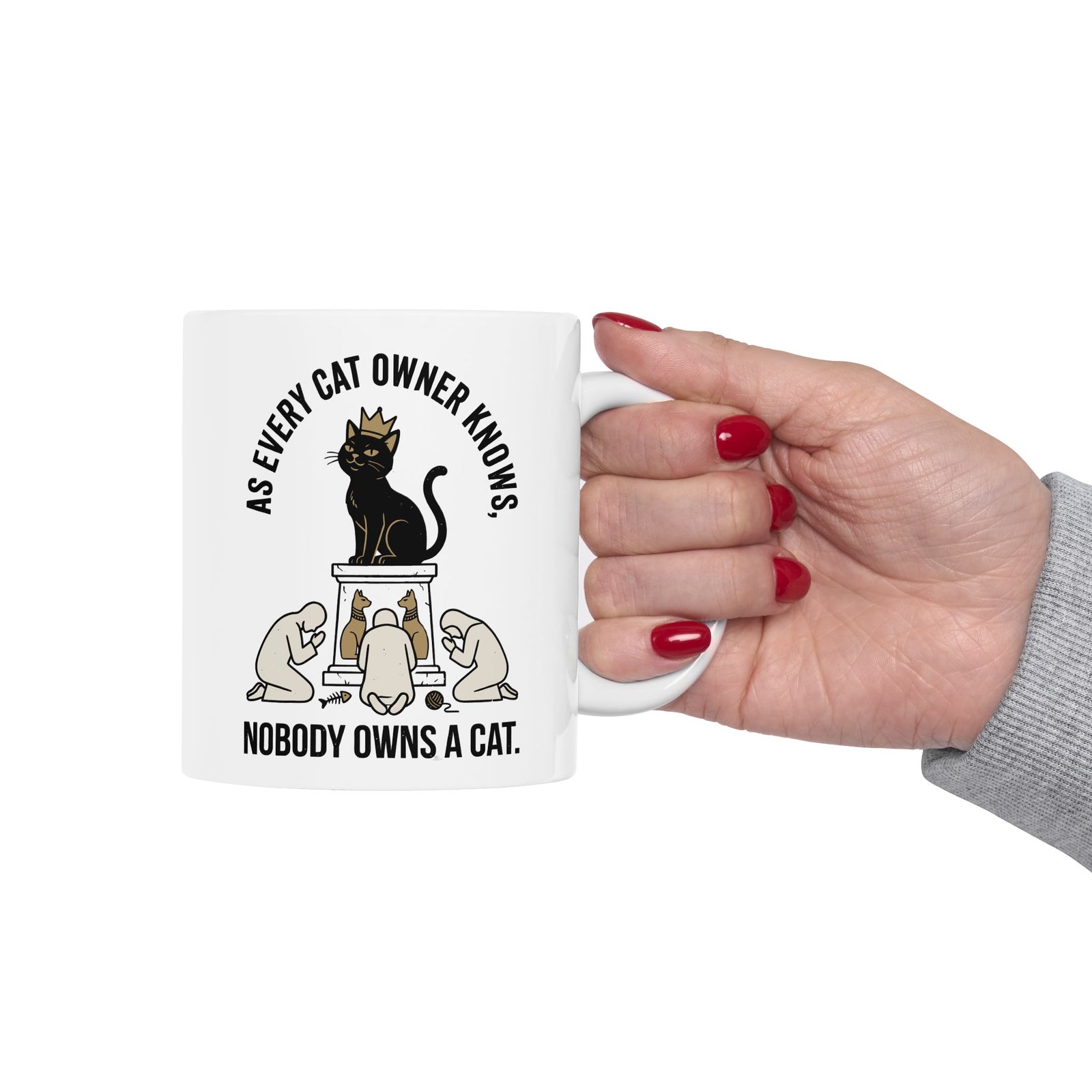 Nobody Owns a Cat Ceramic Mug — Funny Cat Owner Mug