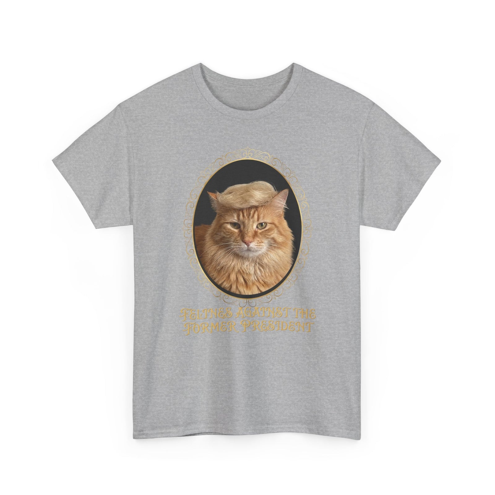 Felines Against The Former President T-Shirt