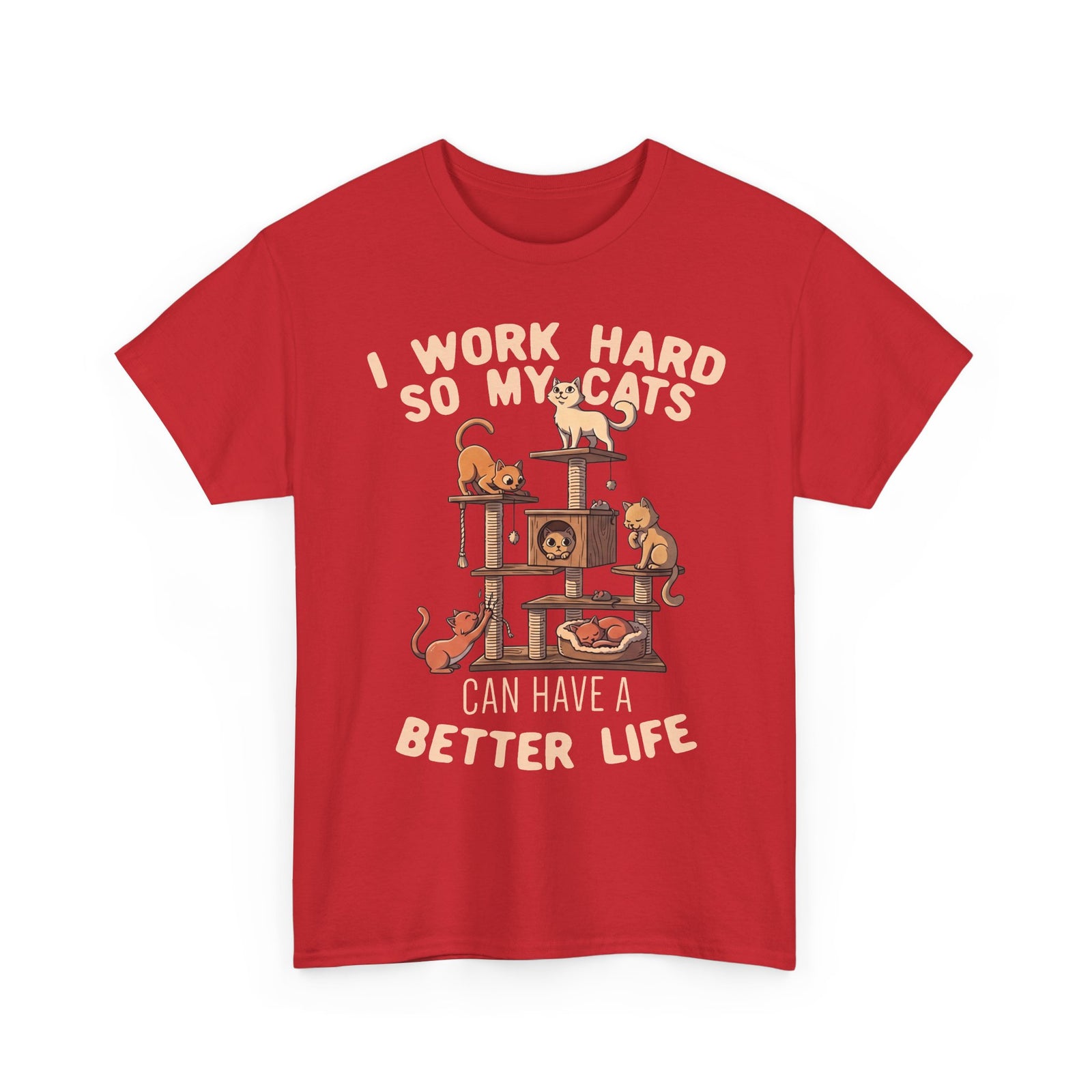 Cat Lover T-Shirt — "I Work Hard So My Cats Can Have a Better Life" Funny Cat Tee