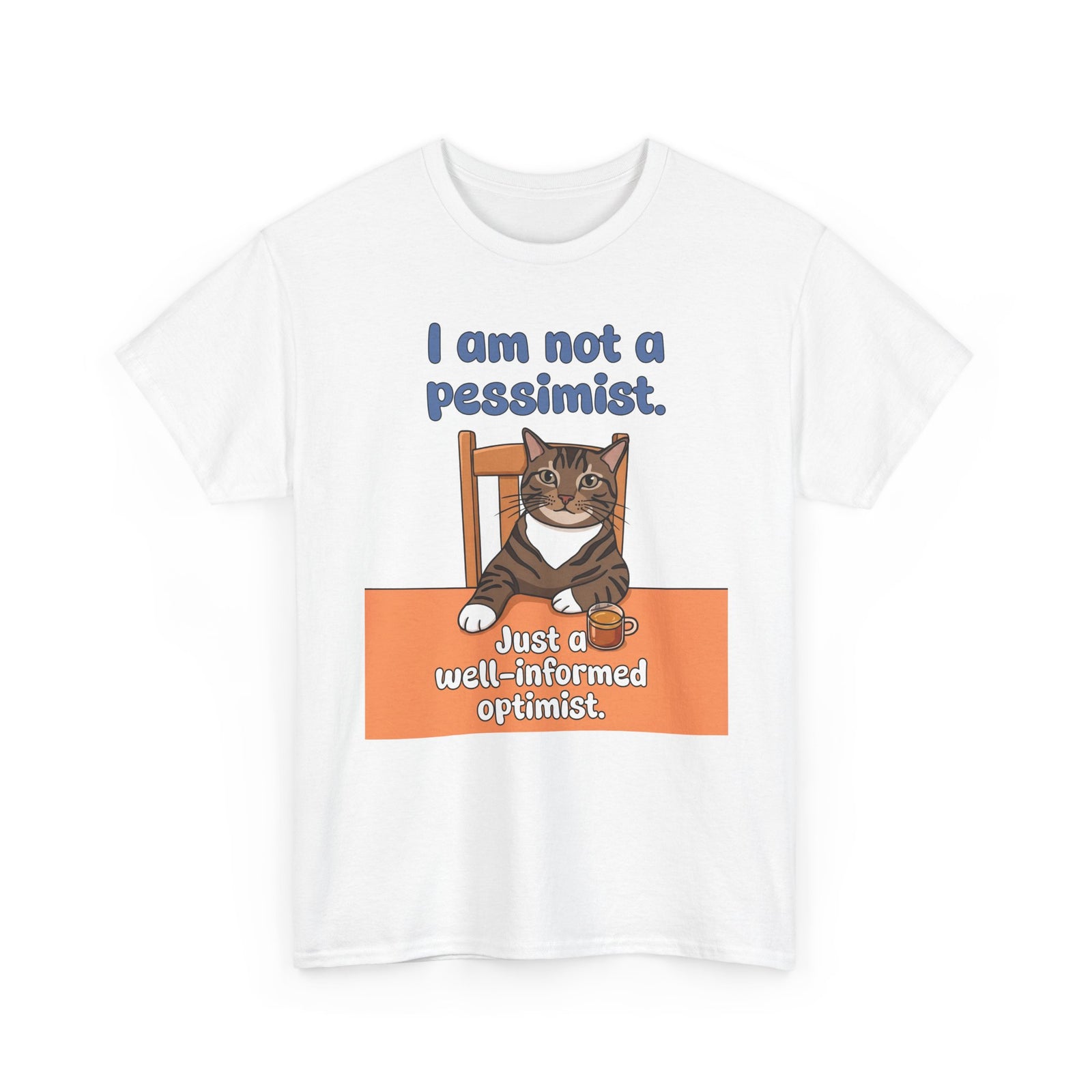 I Am Not A Pessimist T-Shirt — Funny Well-Informed Optimist Cat Tee