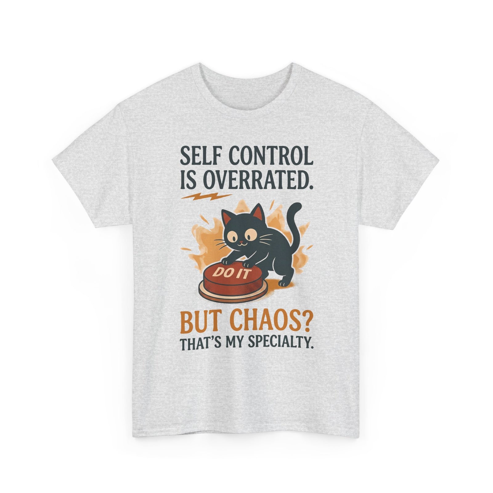 Self Control Is Overrated Cat T-Shirt — "But Chaos? That's My Specialty" Graphic Tee