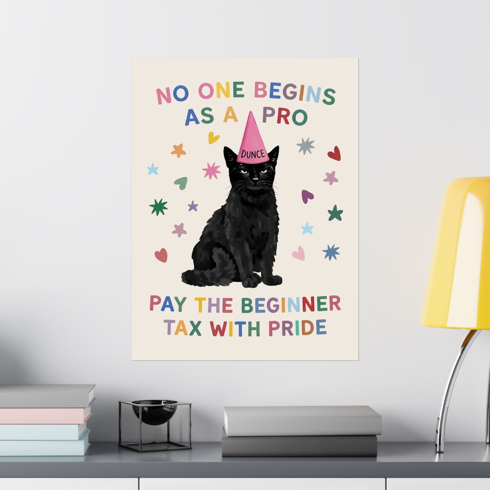 No One Begins As A Pro Poster — Funny Black Cat Dunce Hat Beginner Tax Poster