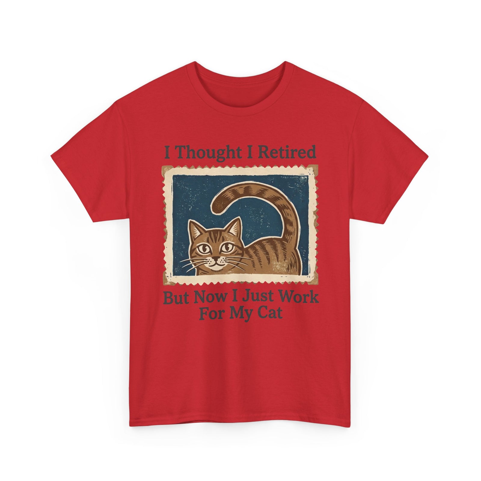 I Thought I Retired But Now I Just Work For My Cat T-Shirt