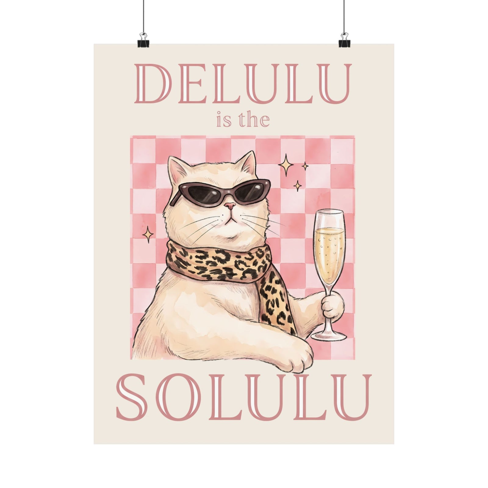 Delulu Is The Solulu Poster — Funny Sassy Cat Champagne Graphic Poster