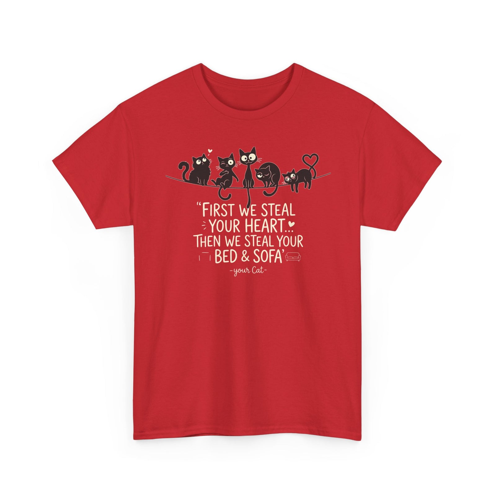 Cat Crew Graphic Tee – “First We Steal Your Heart, Then We Steal Your Bed & Sofa”