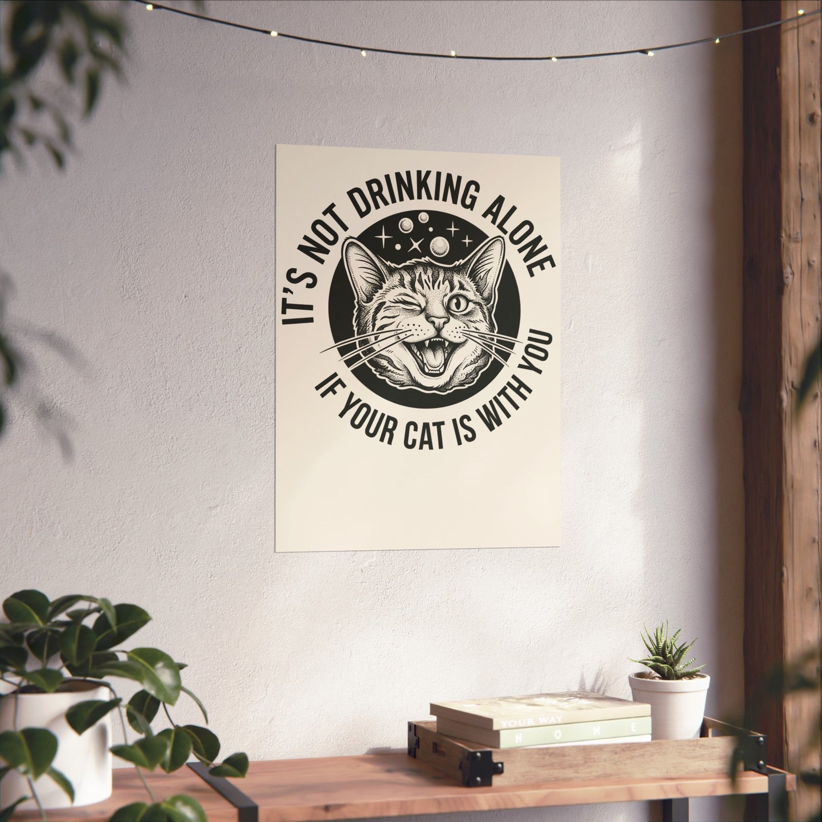 It's Not Drinking Alone If Your Cat Is With You Poster