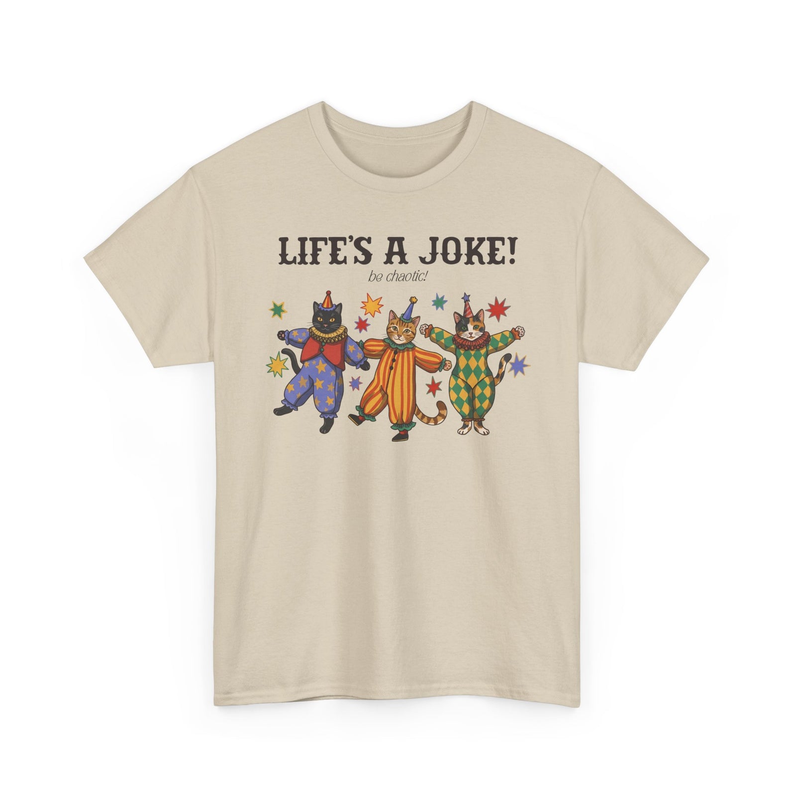 Life's A Joke Be Chaotic T-Shirt — Funny Clown Cats Circus Graphic Tee