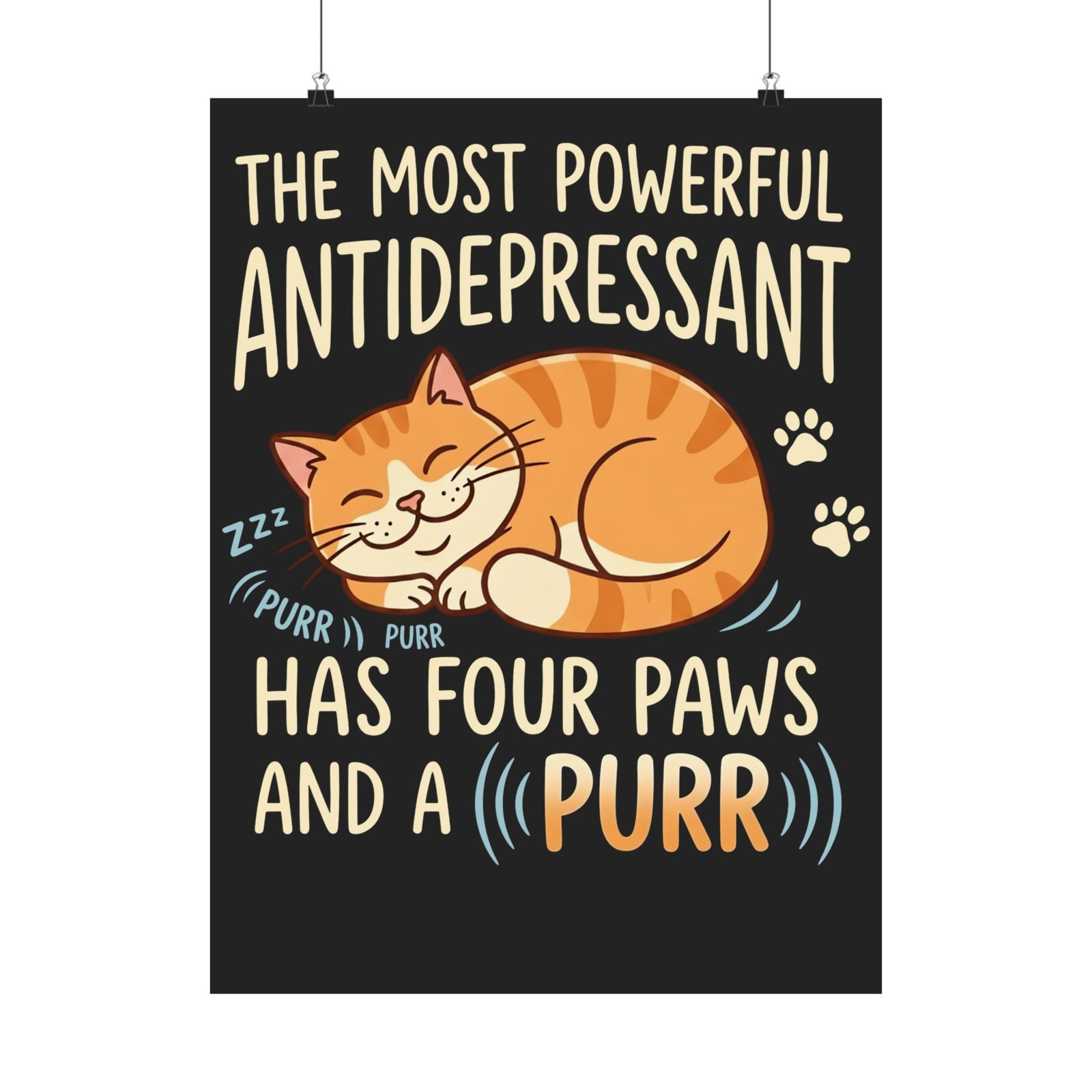 Cat Lover Poster — “The Most Powerful Antidepressant Has Four Paws and a Purr”