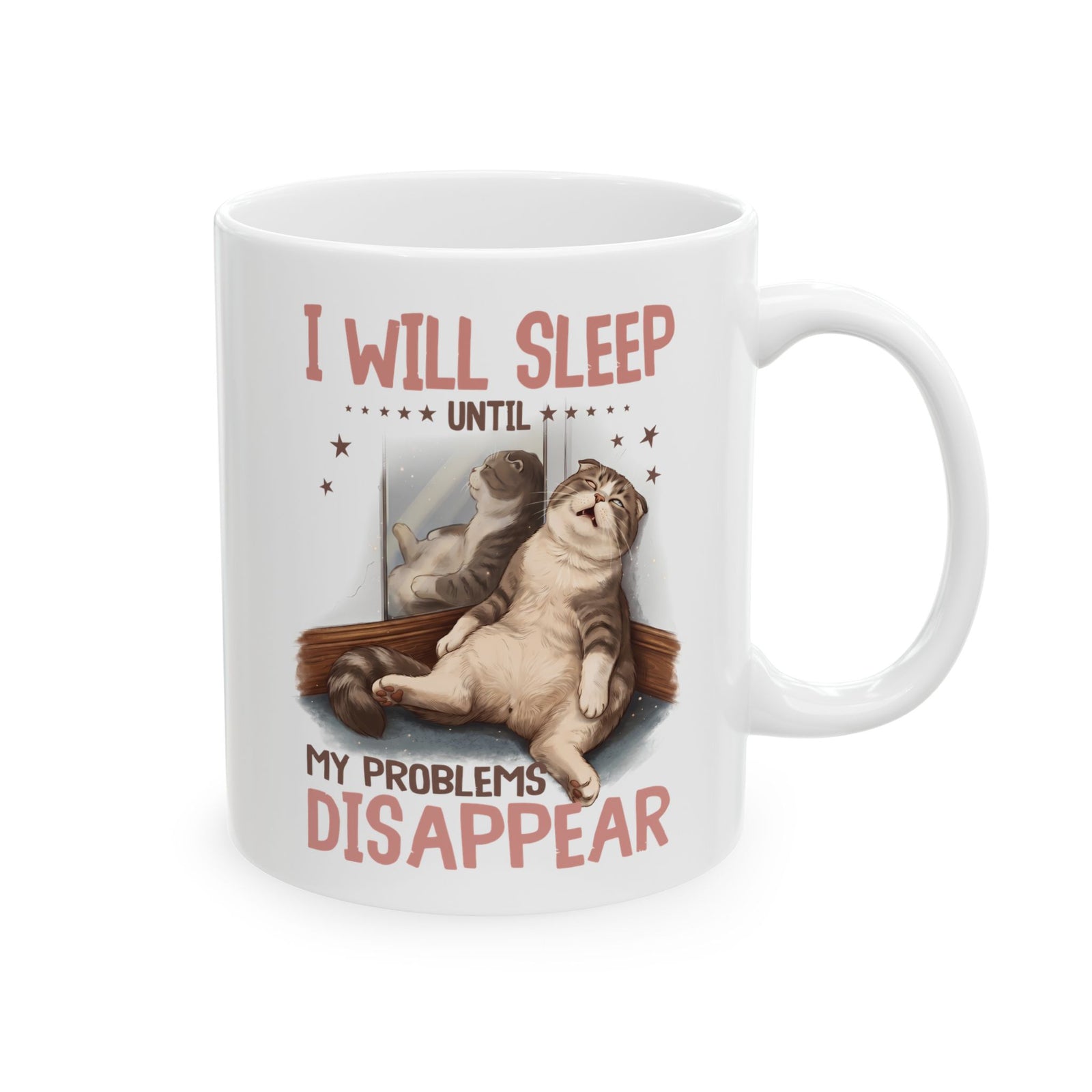 I Will Sleep Until My Problems Disappear Ceramic Mug — Funny Lazy Cat Graphic Mug