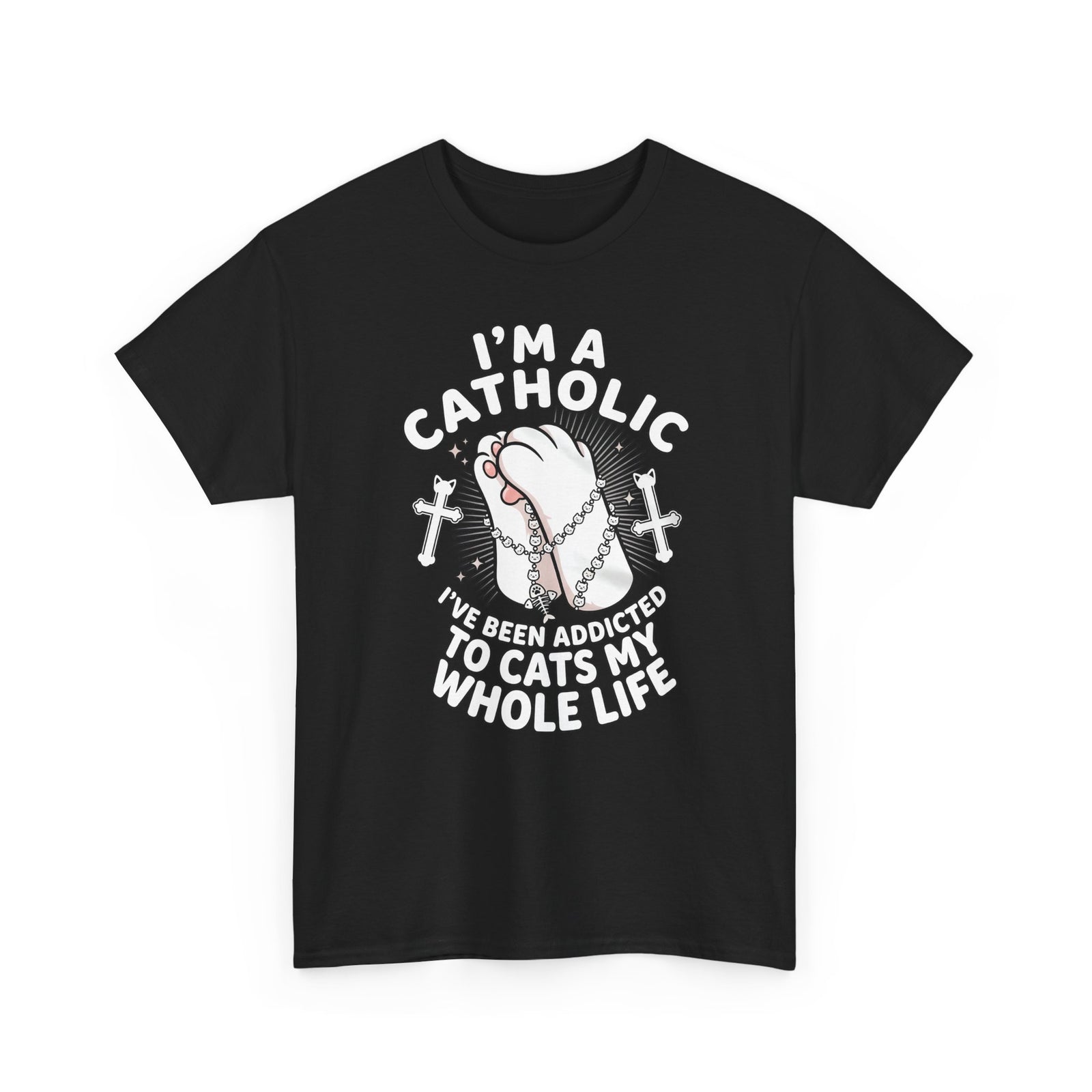 Catholic Cat Lover T-Shirt — "I'm a Catholic, I've Been Addicted to Cats My Whole Life"