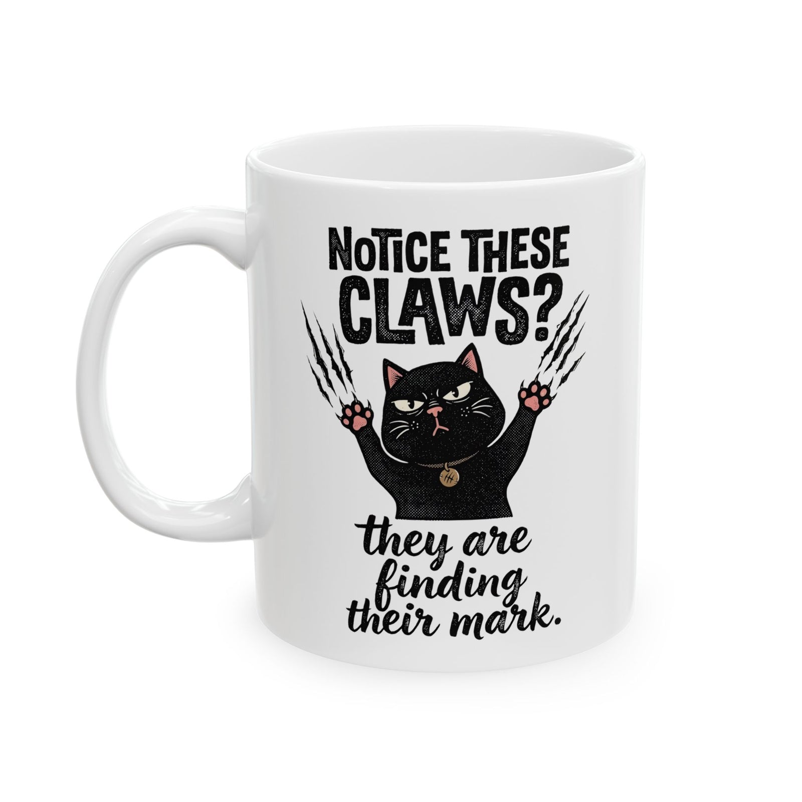 Claws Finding Their Mark Ceramic Mug — Notice These Claws Graphic Mug