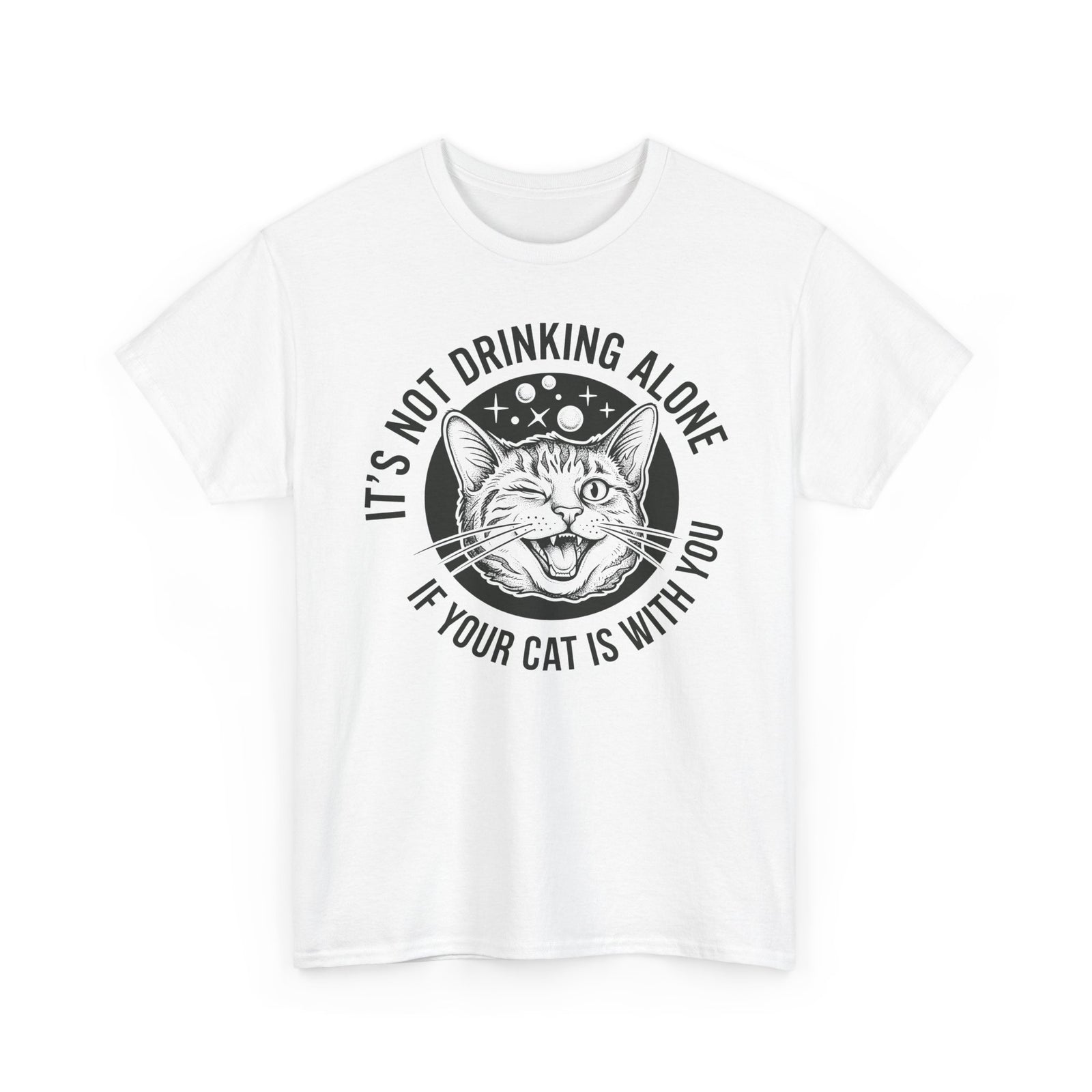 It's Not Drinking Alone If Your Cat Is With You T-Shirt