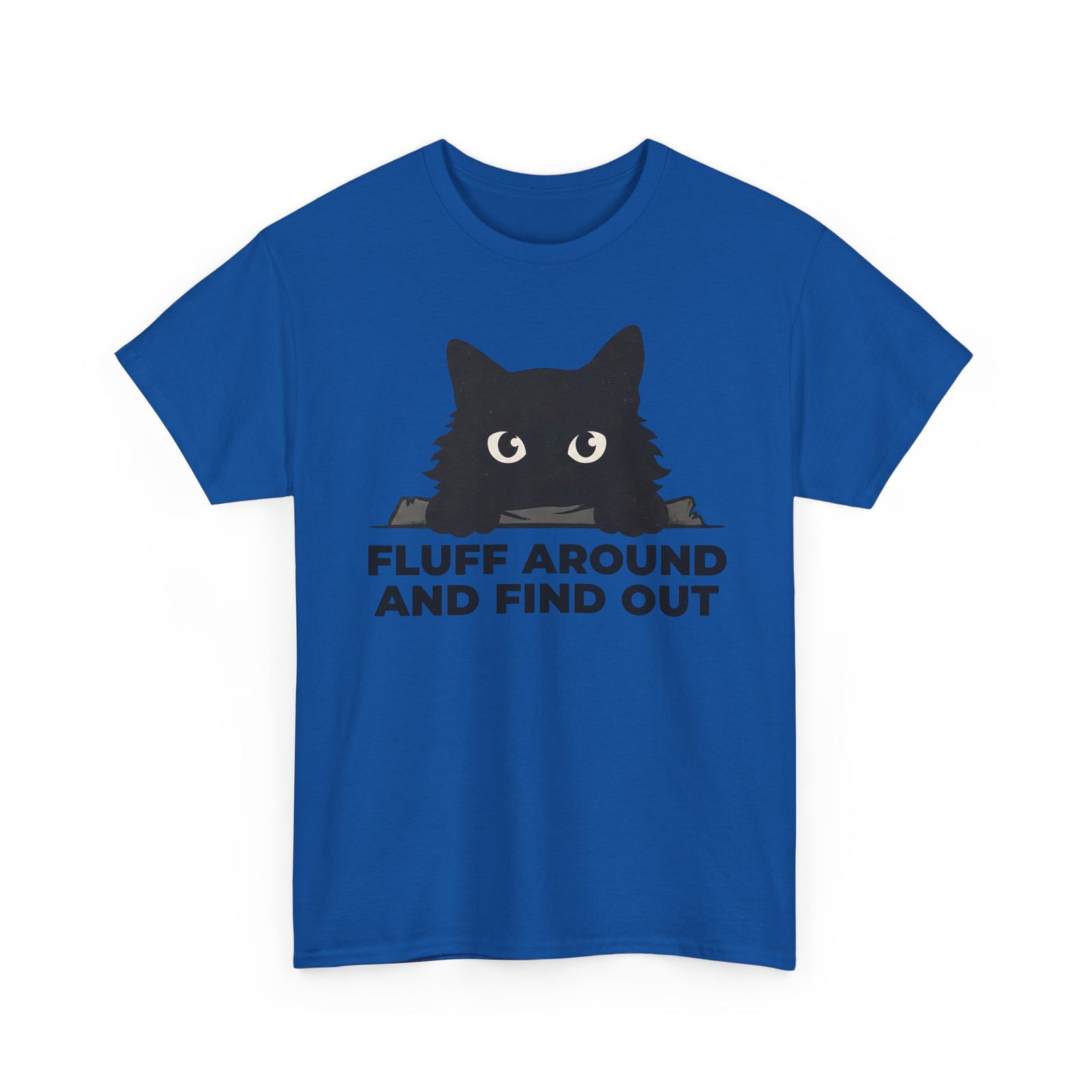 Fluff Around And Find Out T-Shirt — Playful Graphic Tee