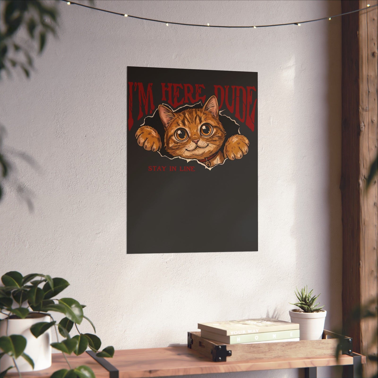 I'm Here Dude Cat Poster — Funny Orange Tabby Ripped Graphic Poster