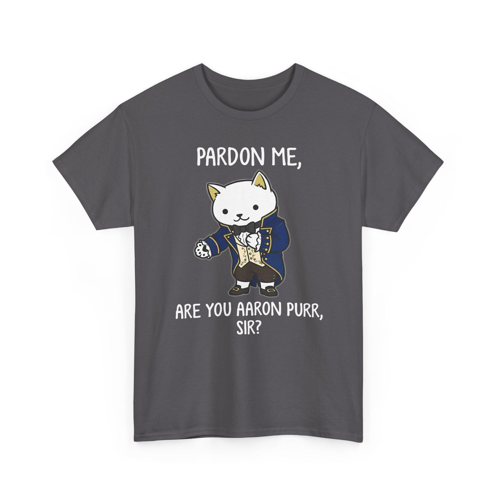 Pardon Me Are You Aaron Purr Cat T-Shirt — Funny Cat Quote Tee
