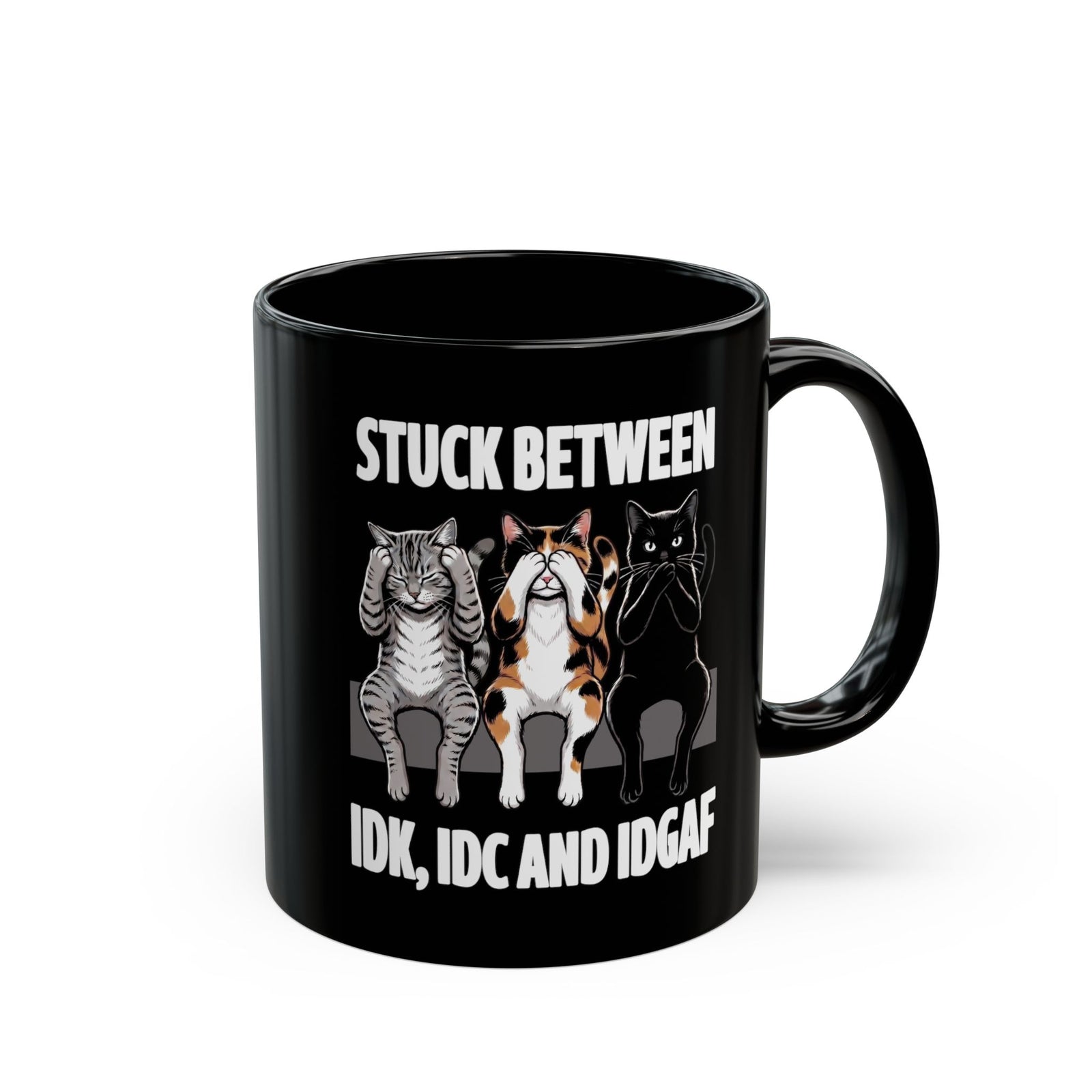 Stuck Between IDK IDC And IDGAF Black Mug — Funny Sarcastic Three Cats Mug
