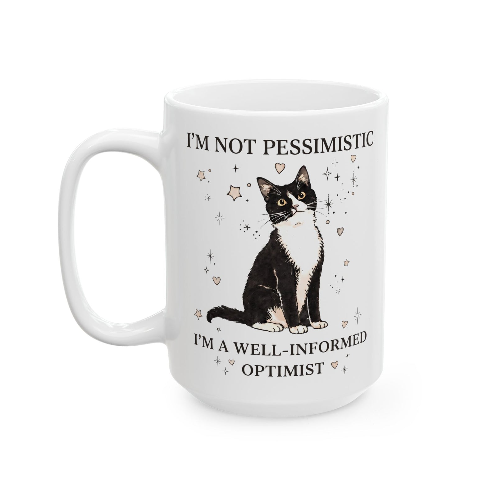 Well-Informed Optimist Tuxedo Cat Ceramic Mug — Funny Sarcastic Feline Graphic Mug