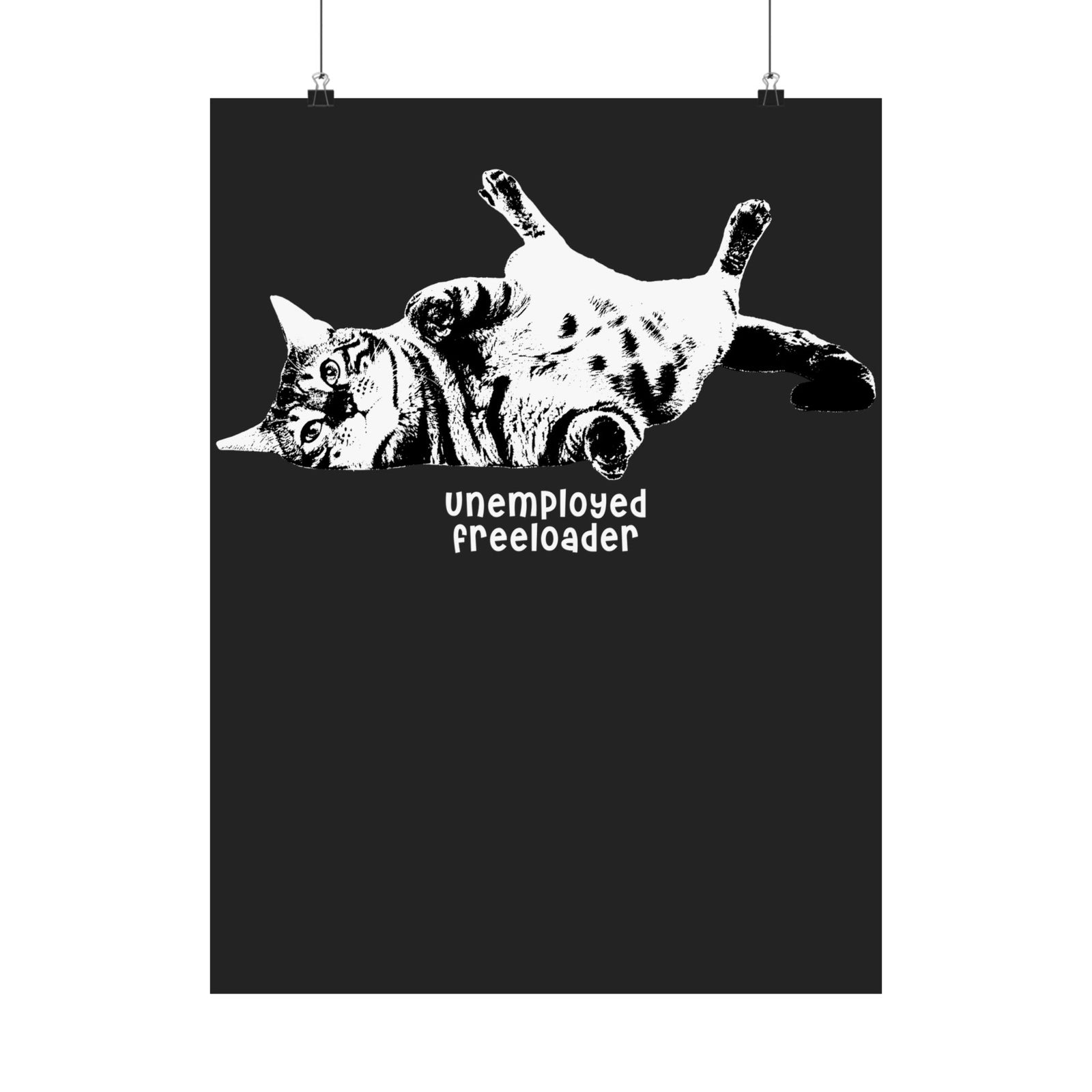 Unemployed Freeloader Cat Poster — Funny Lazy Cat Graphic Poster