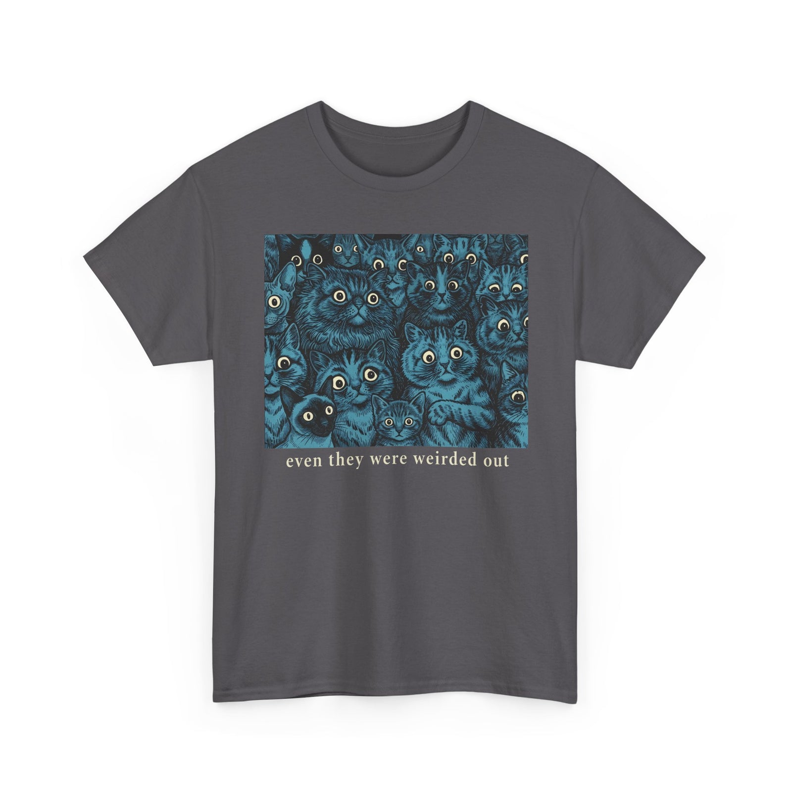 “Even Cats Were Weirded Out” T-Shirt — Funny Cat Graphic Tee