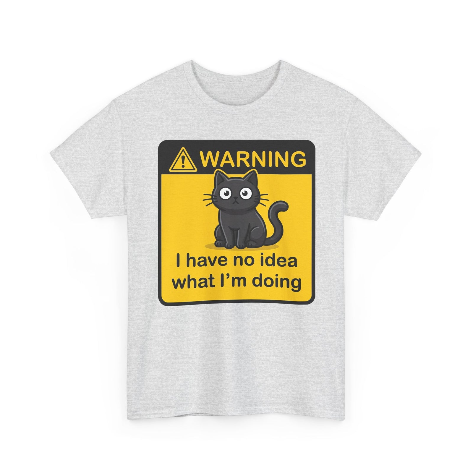 T-Shirt — Warning Sign Cat "I have no idea what I'm doing" Funny Graphic Tee