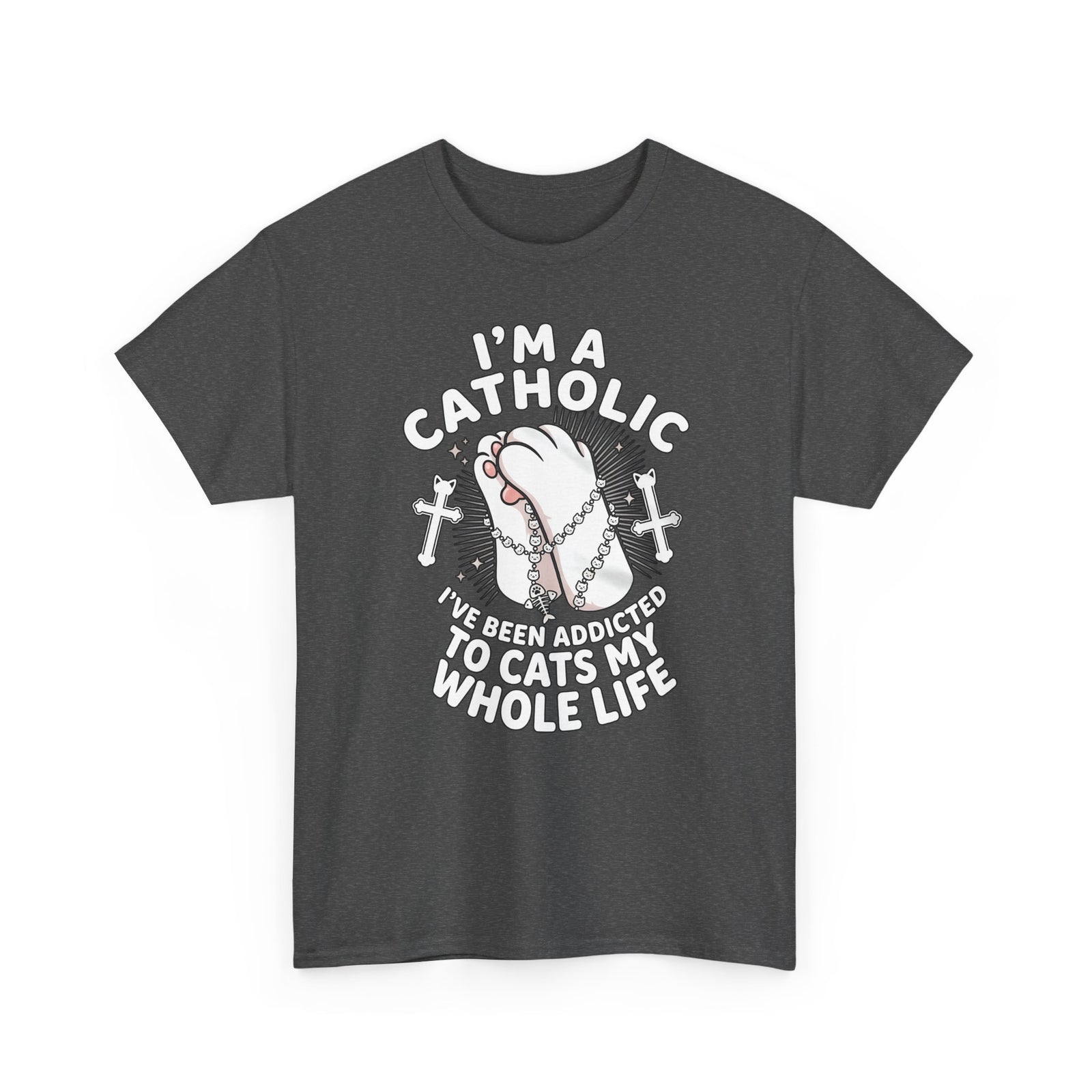 Catholic Cat Lover T-Shirt — "I'm a Catholic, I've Been Addicted to Cats My Whole Life"