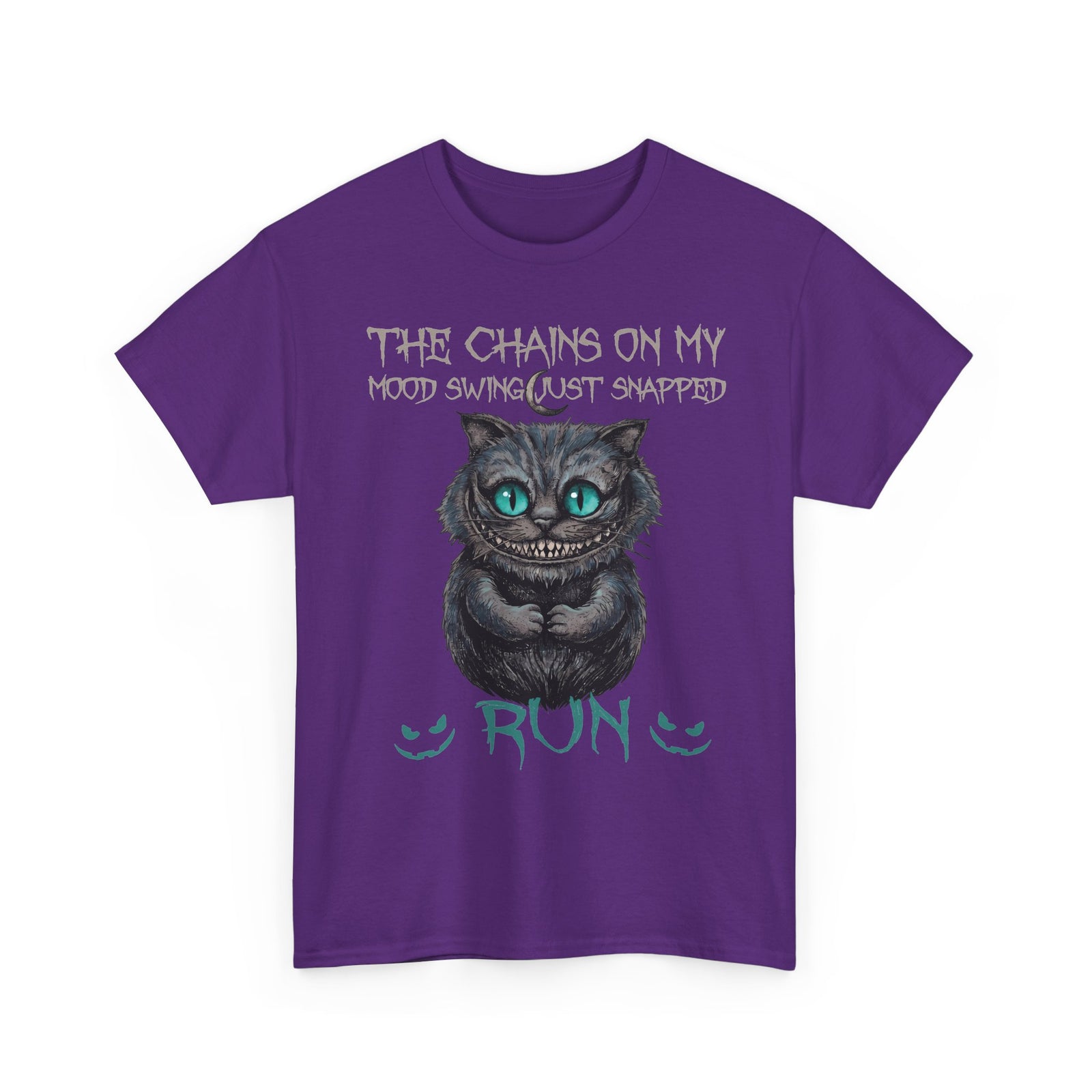 The Chains On My Mood Swing Just Snapped RUN T-Shirt — Creepy Cheshire Cat Tee