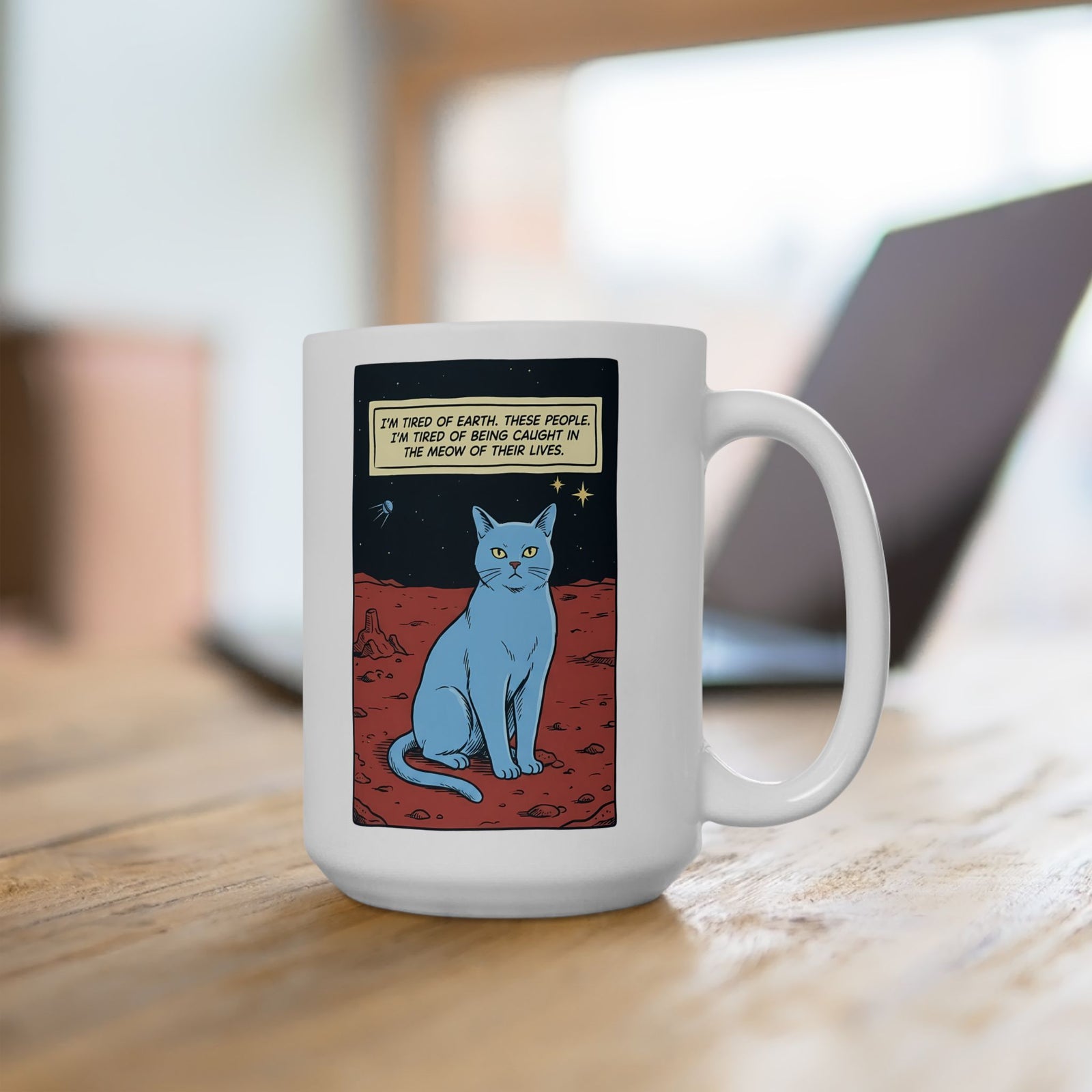 Funny Space Cat Ceramic Mug — “I’m Tired of Earth” Sarcastic Cat Lover Mug