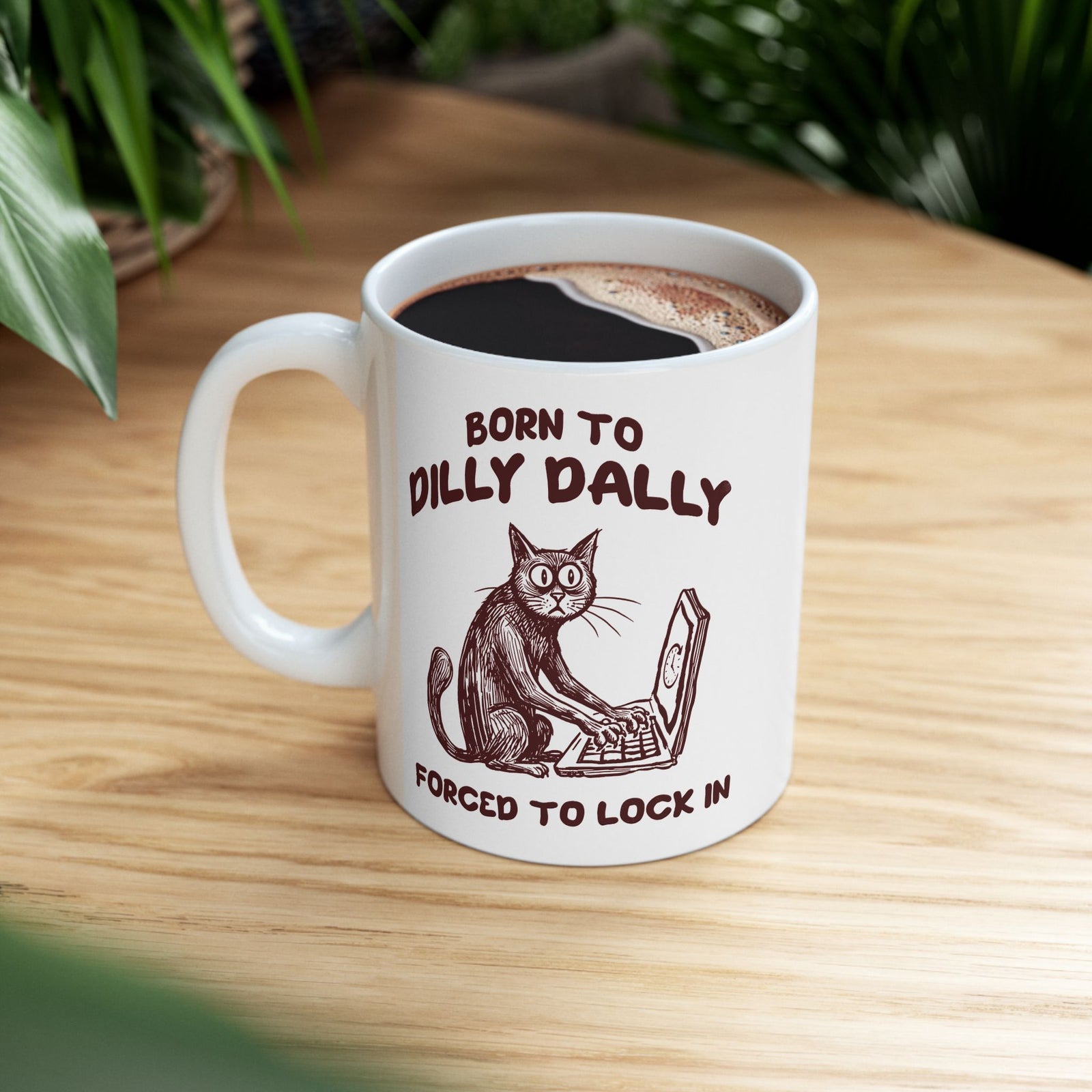 Born to Dilly Dally Mug Funny Slogan Casual T‑Mug