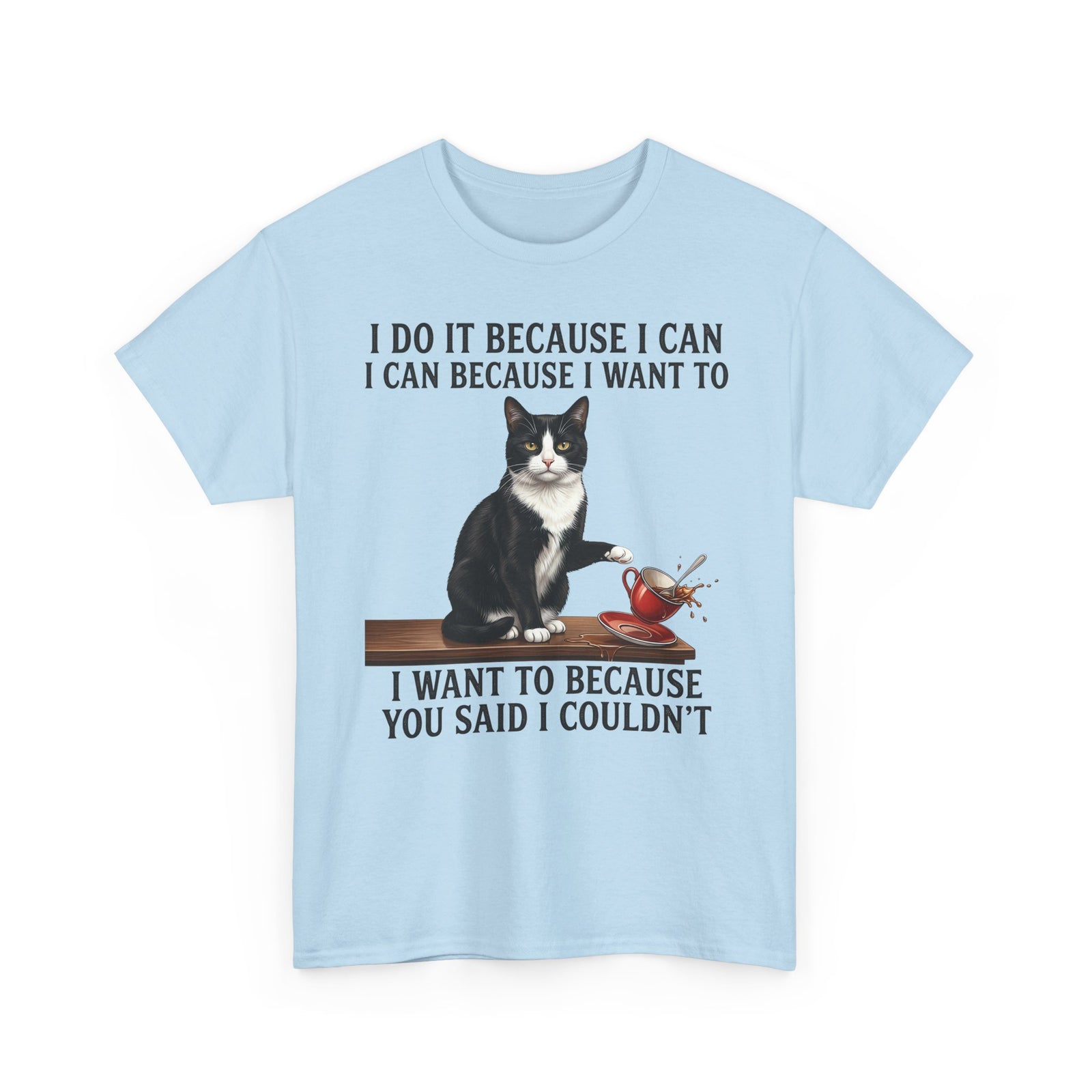 Cat Rebel T-Shirt — “I Do It Because I Can…You Said I Couldn’t” Inspirational Graphic Tee