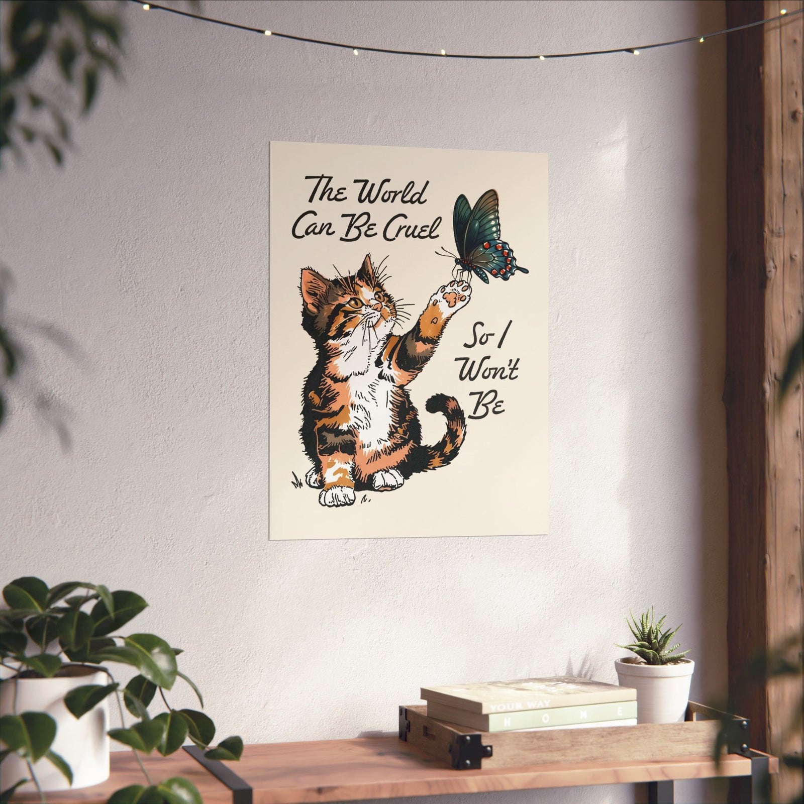 'The world can be cruel So I won't be' Cat Lovers Poster — Kindness Message Poster