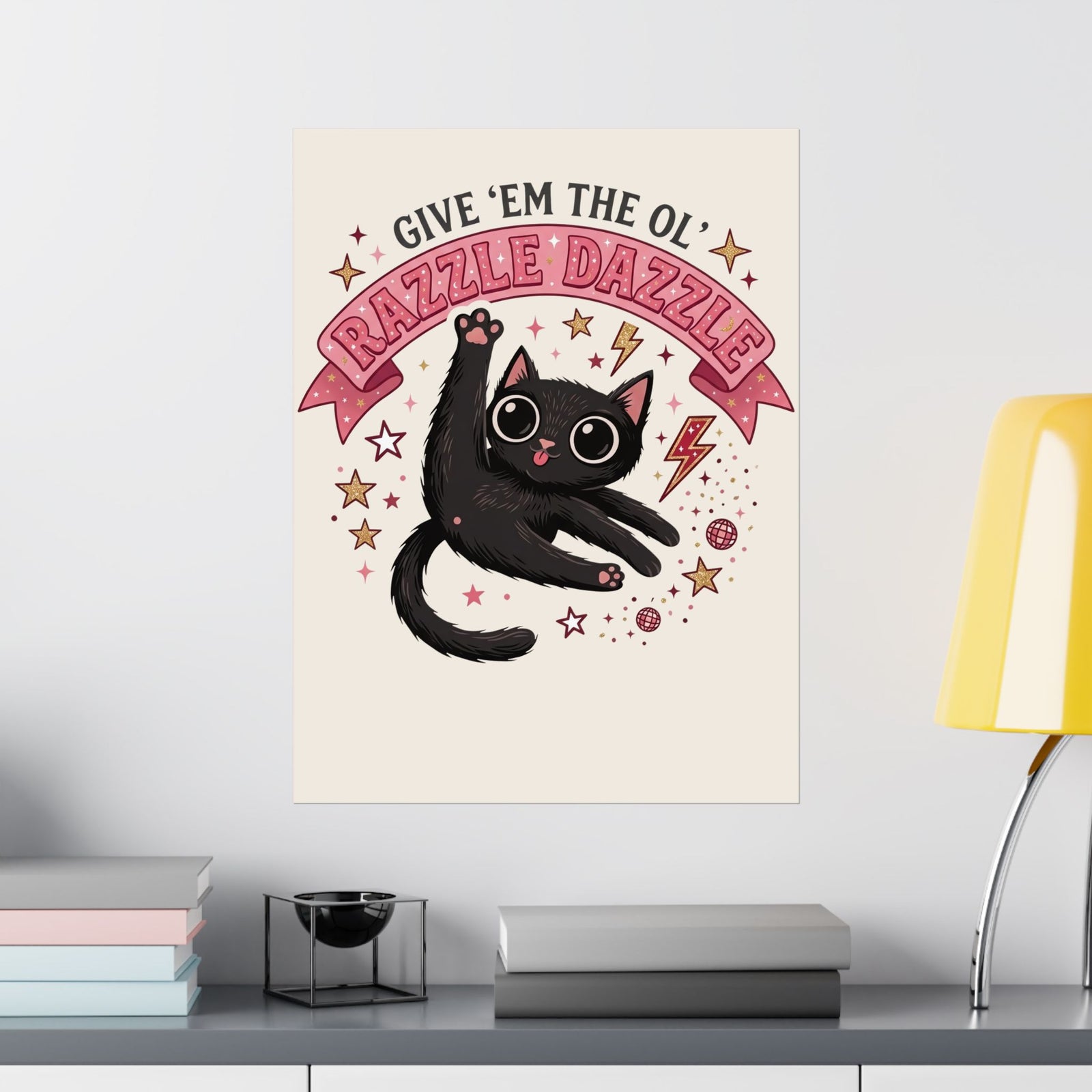 Razzle Dazzle Cat Poster — Give 'em the Ol' Razzle Dazzle