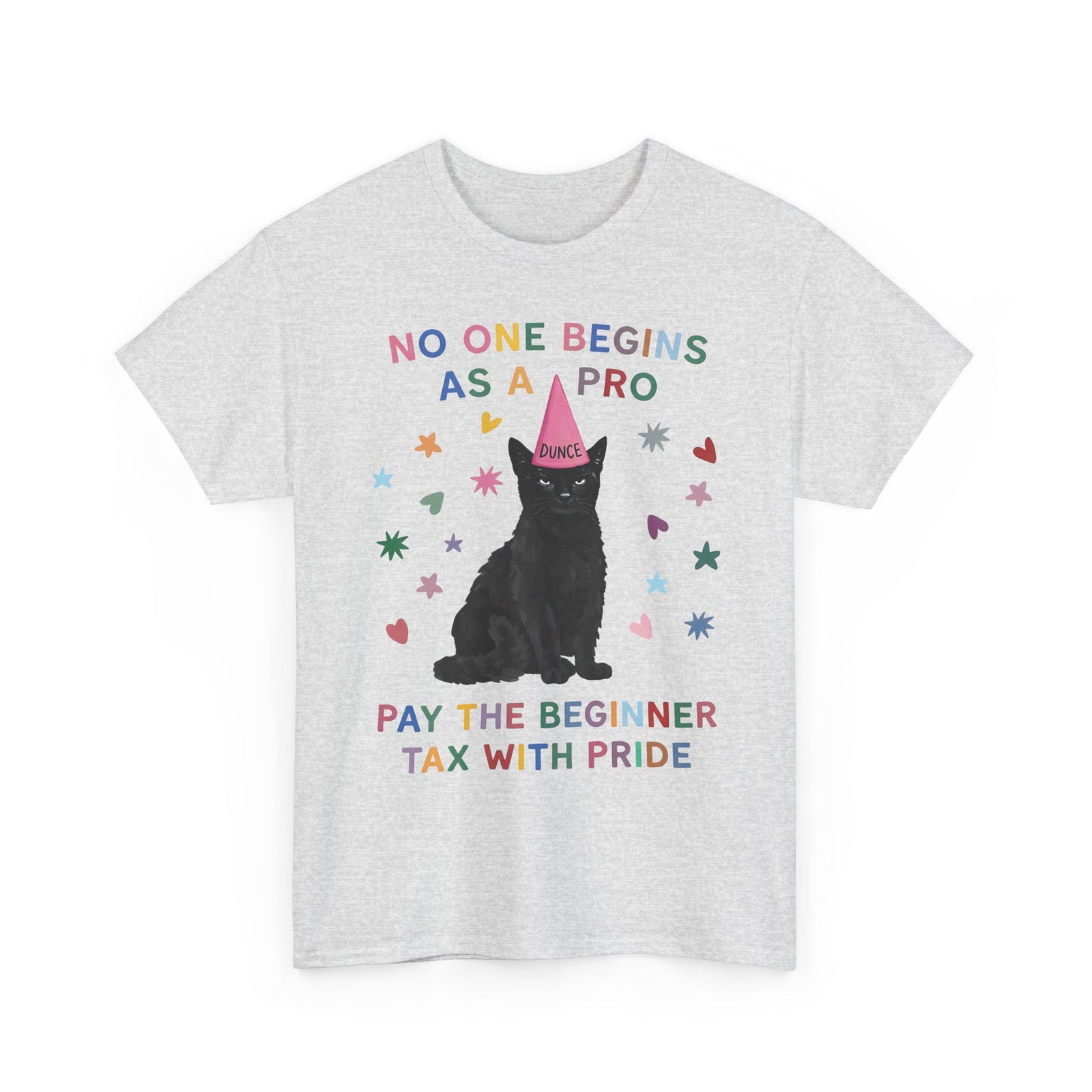 No One Begins As A Pro T-Shirt — Funny Black Cat Dunce Hat Beginner Tax Tee