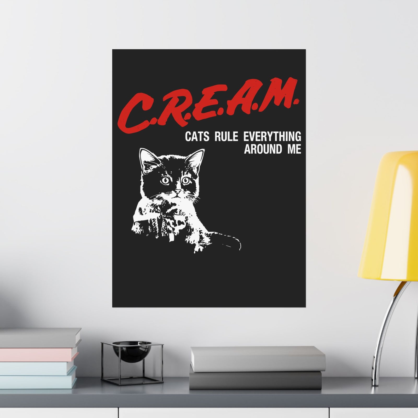 Cats Rule Everything Around Me Poster — Funny Cat Lover Poster