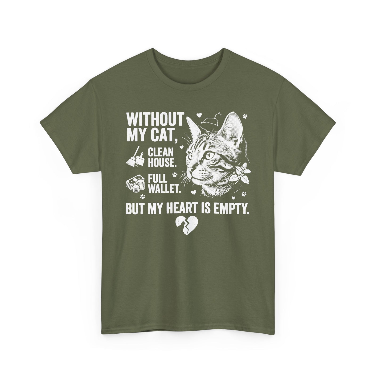 Cat Lover T‑Shirt — “Without My Cat, I’d Have a Clean House, Full Wallet, But My Heart Is Empty”
