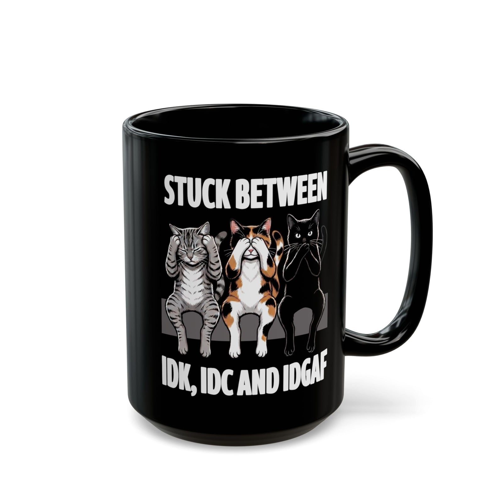 Stuck Between IDK IDC And IDGAF Black Mug — Funny Sarcastic Three Cats Mug