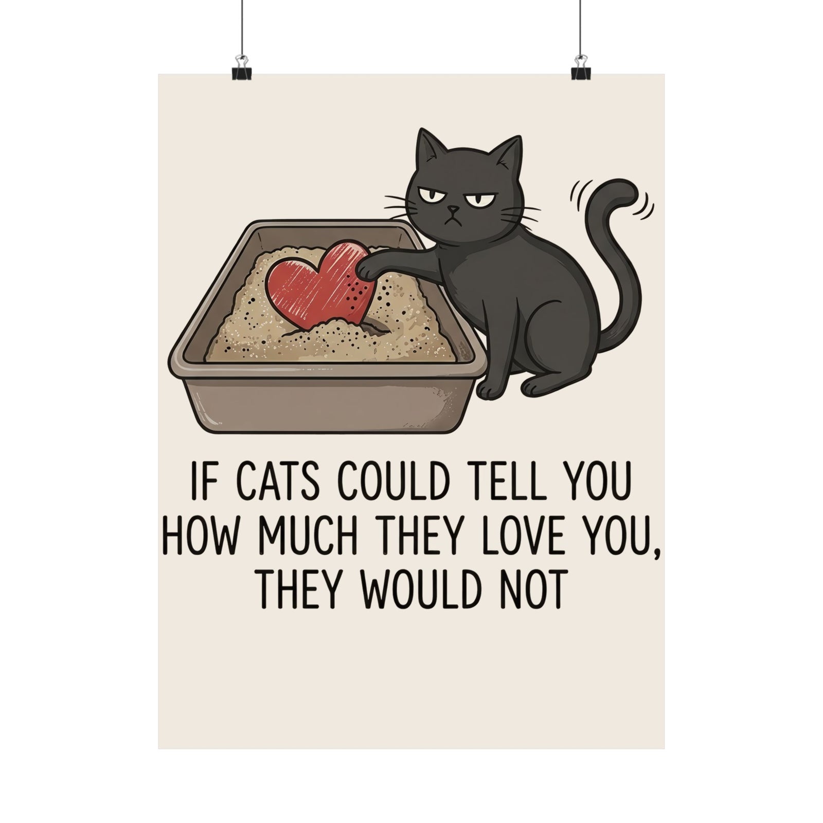Cat Love T‑Poster — "If Cats Could Tell You How Much They Love You, They Would Not"