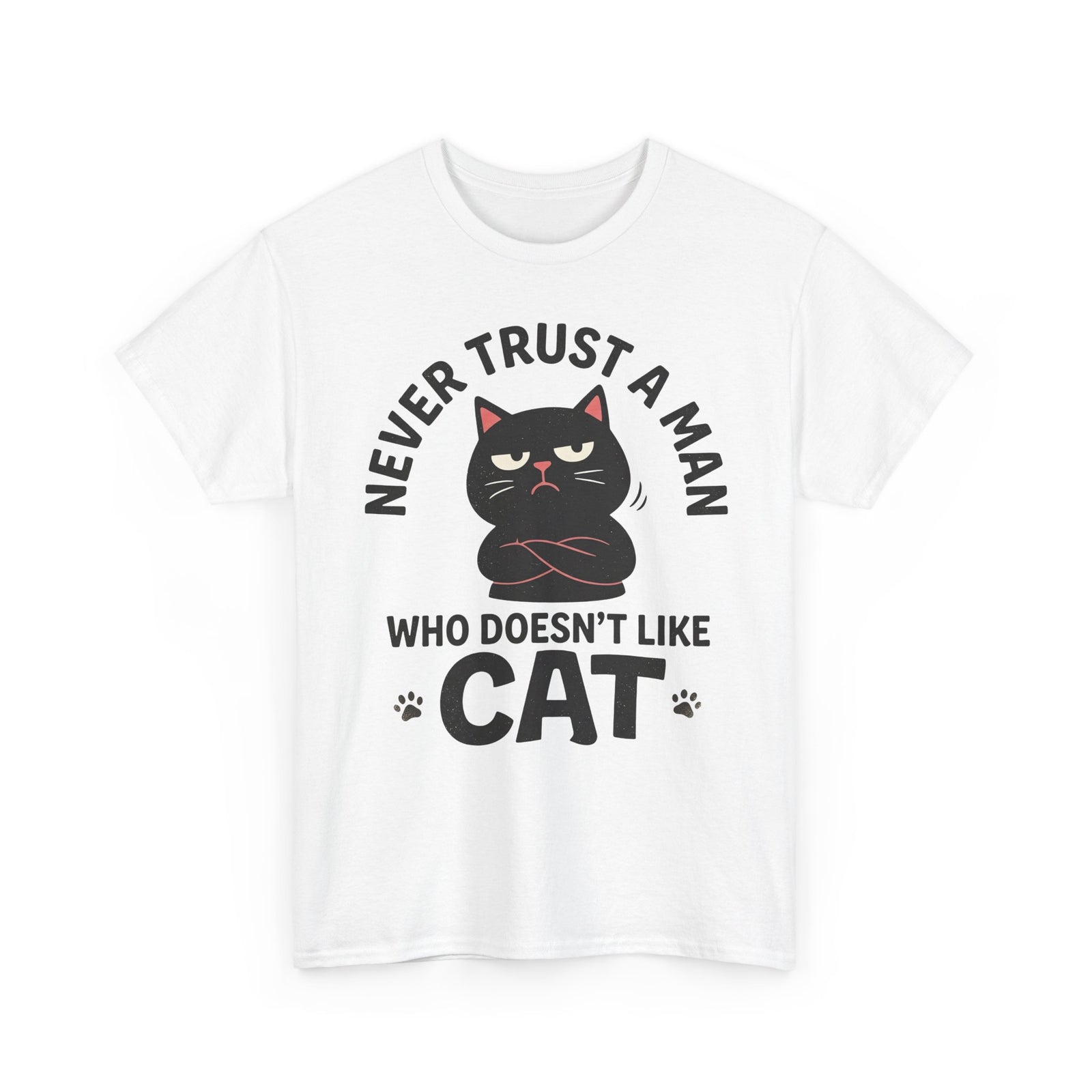 Cat Lover T-Shirt — "Never Trust A Man Who Doesn't Like Cats" Graphic Tee