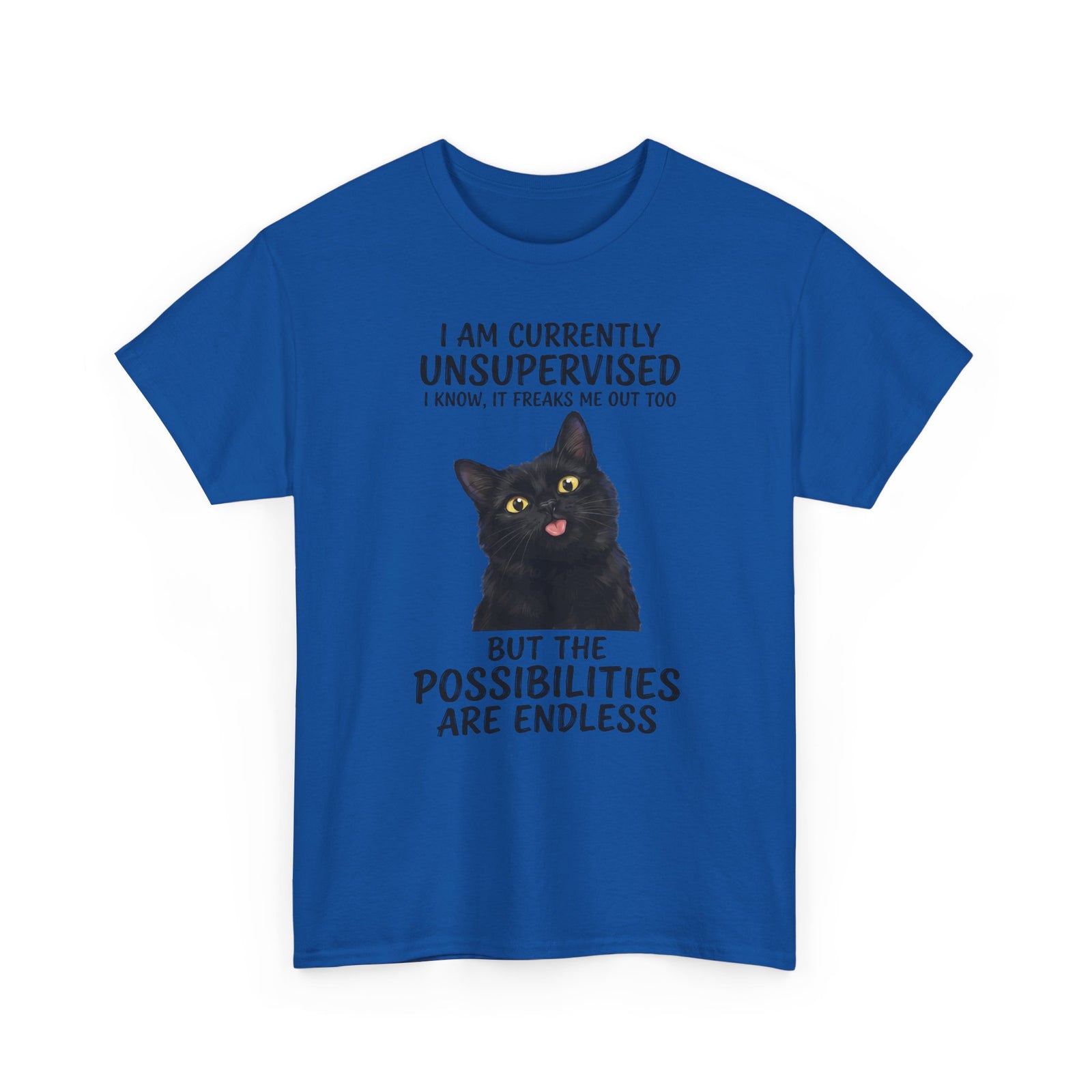 Cute Black Cat Tee — "I Am Currently Unsupervised. I Know, It Freaks Me Out Too"