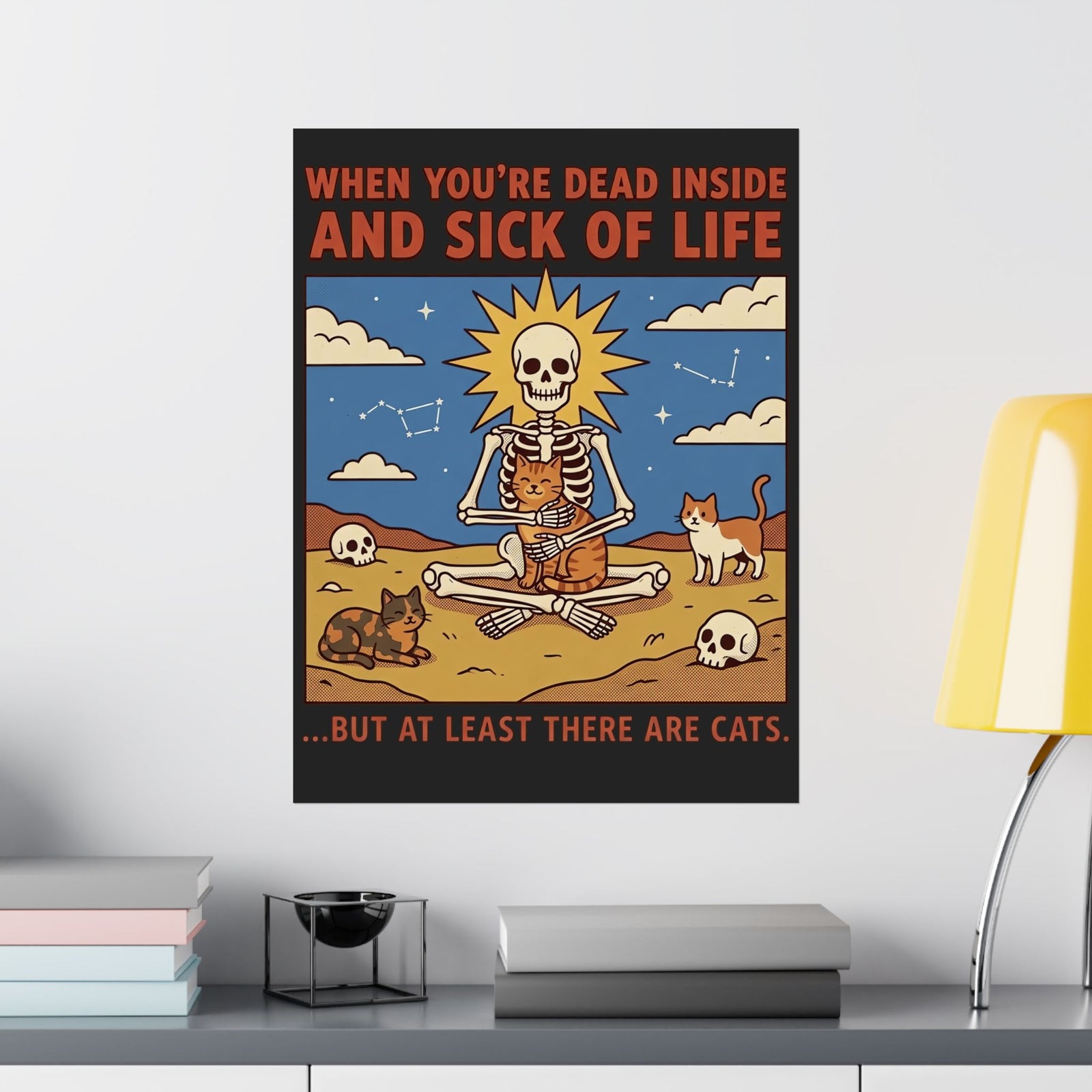 Funny Cat Poster — "When You're Dead Inside But At Least There Are Cats"