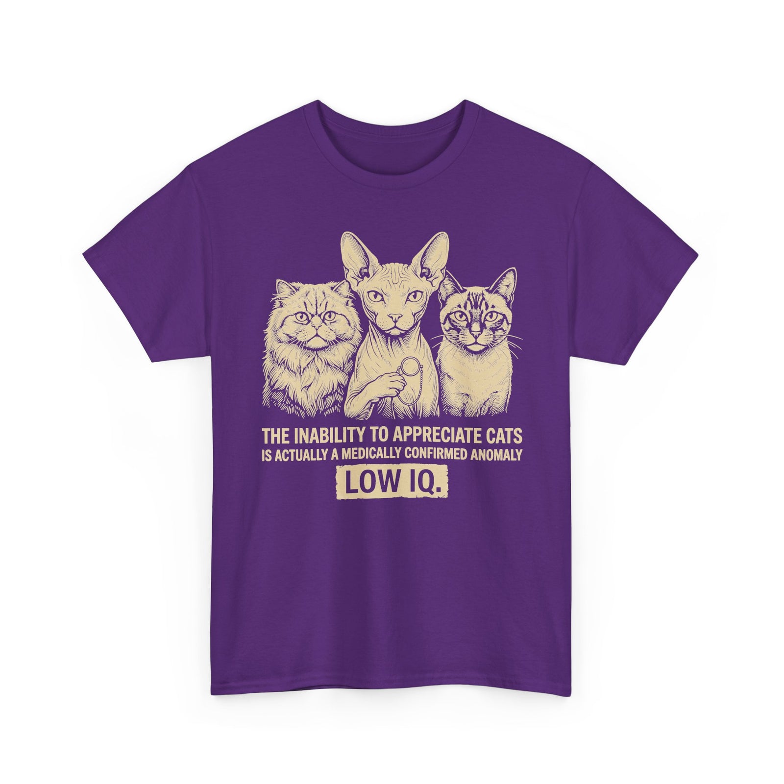 Cat Lover Graphic Tee — "The Inability to Appreciate Cats is Actually a Medically Confirmed Anomaly: Low IQ"