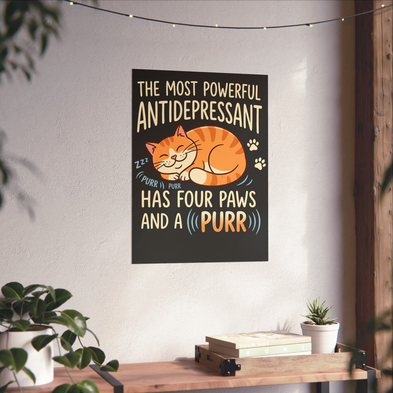 Cat Lover Poster — “The Most Powerful Antidepressant Has Four Paws and a Purr”