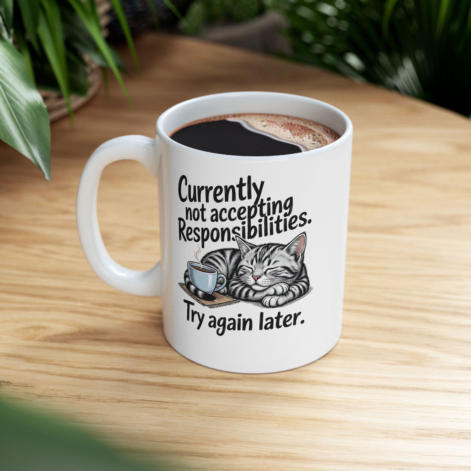 Cat Nap Mug — “Currently Not Accepting Responsibilities, Try Again Later” Graphic Ceramic Mug