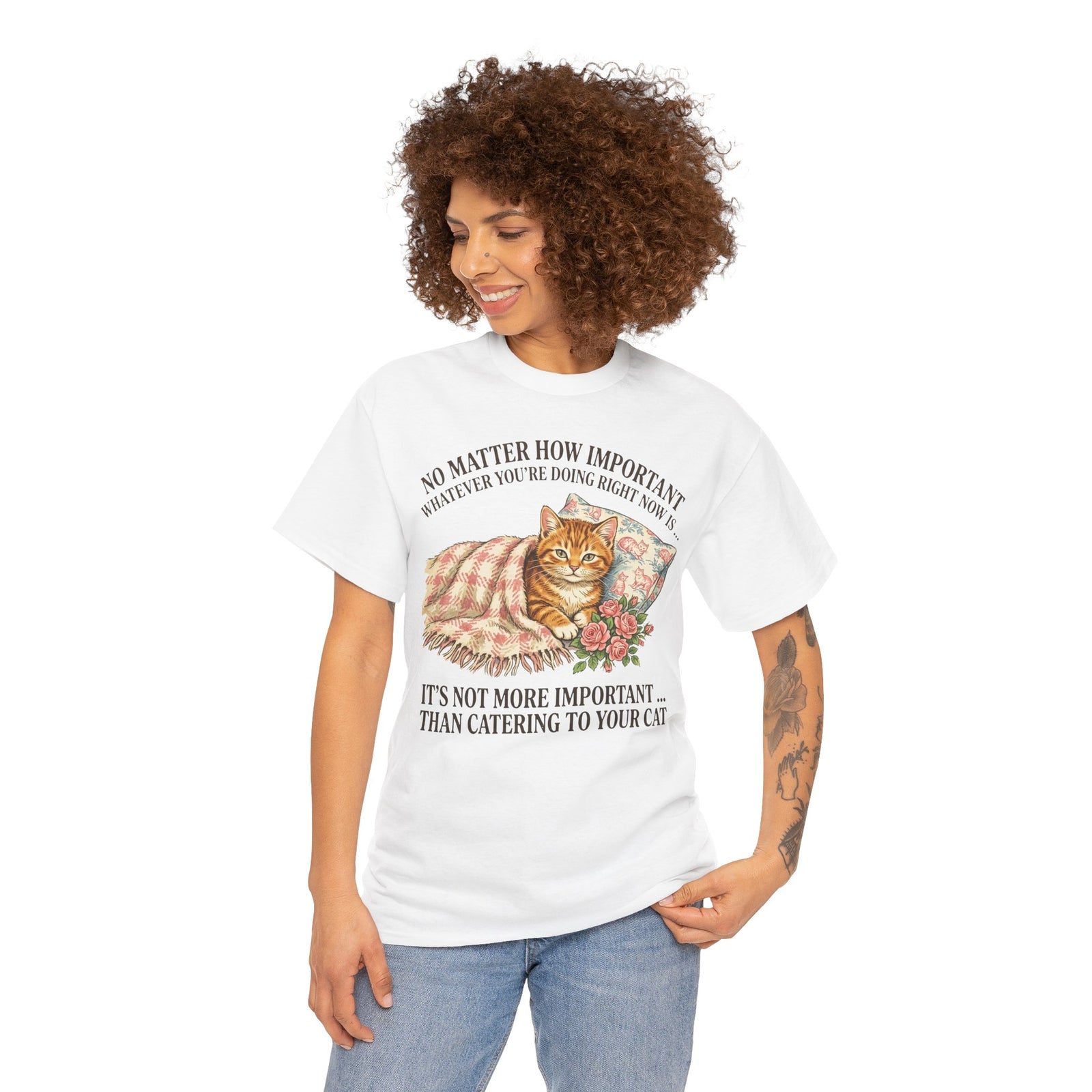 Catering To Your Cat T-Shirt — "No Matter How Important" Cat Lover Tee